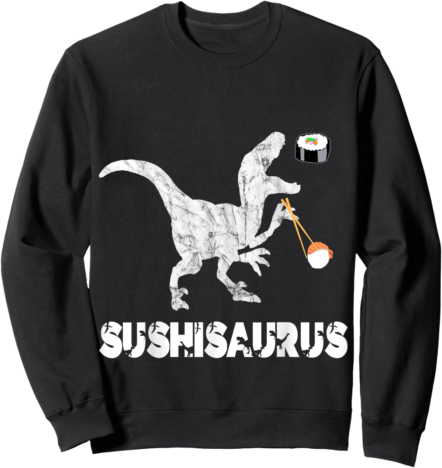 Sushi Dinosaurs Funny Japanese Foodie Dino Asian Food T-Rex Sweatshirt - Sweatshirt | Black