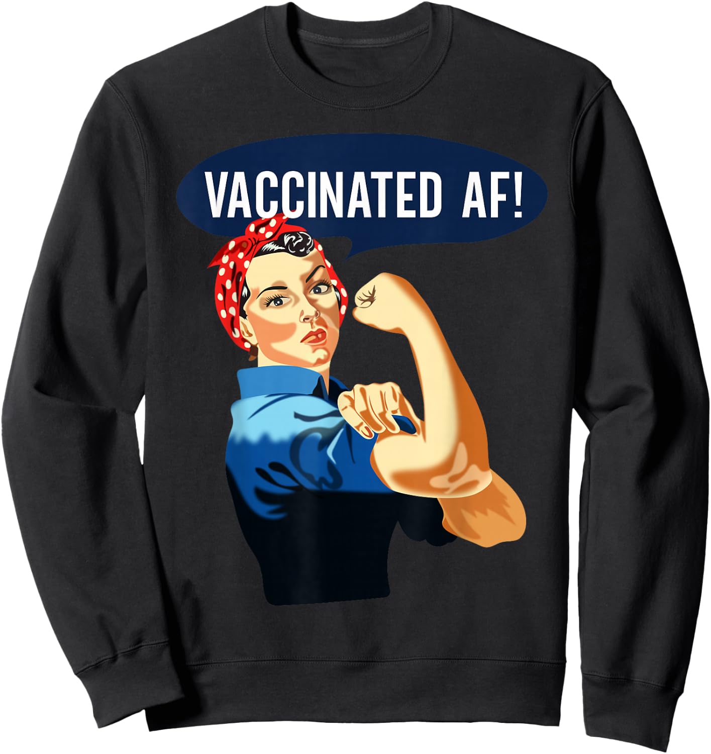 Vaccinated AF Shirt Pro Vaccine Vaccinated Rosie The Riveter Sweatshirt - Sweatshirt | Black
