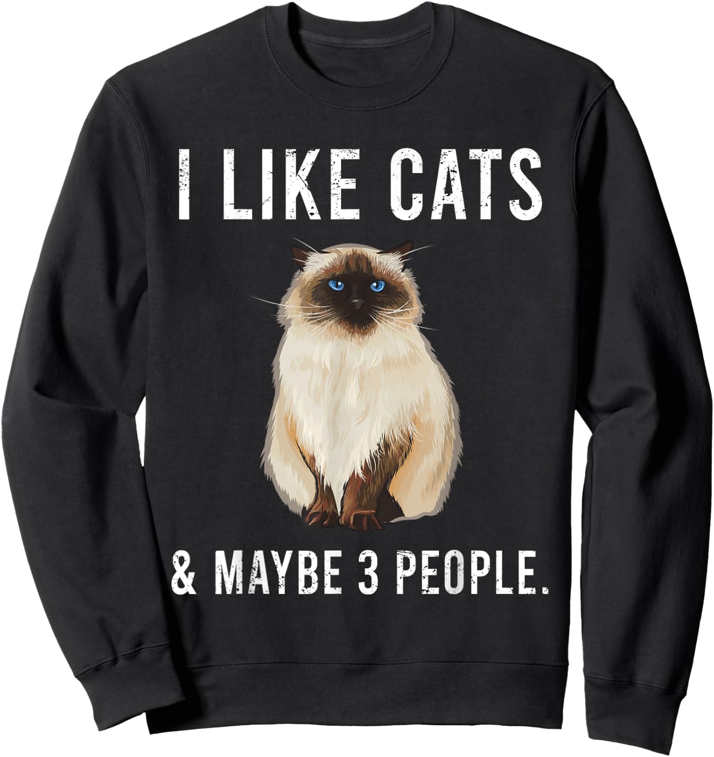 Funny I Like Himalayans Cats And Maybe 3 People Sweatshirt - Sweatshirt | Black