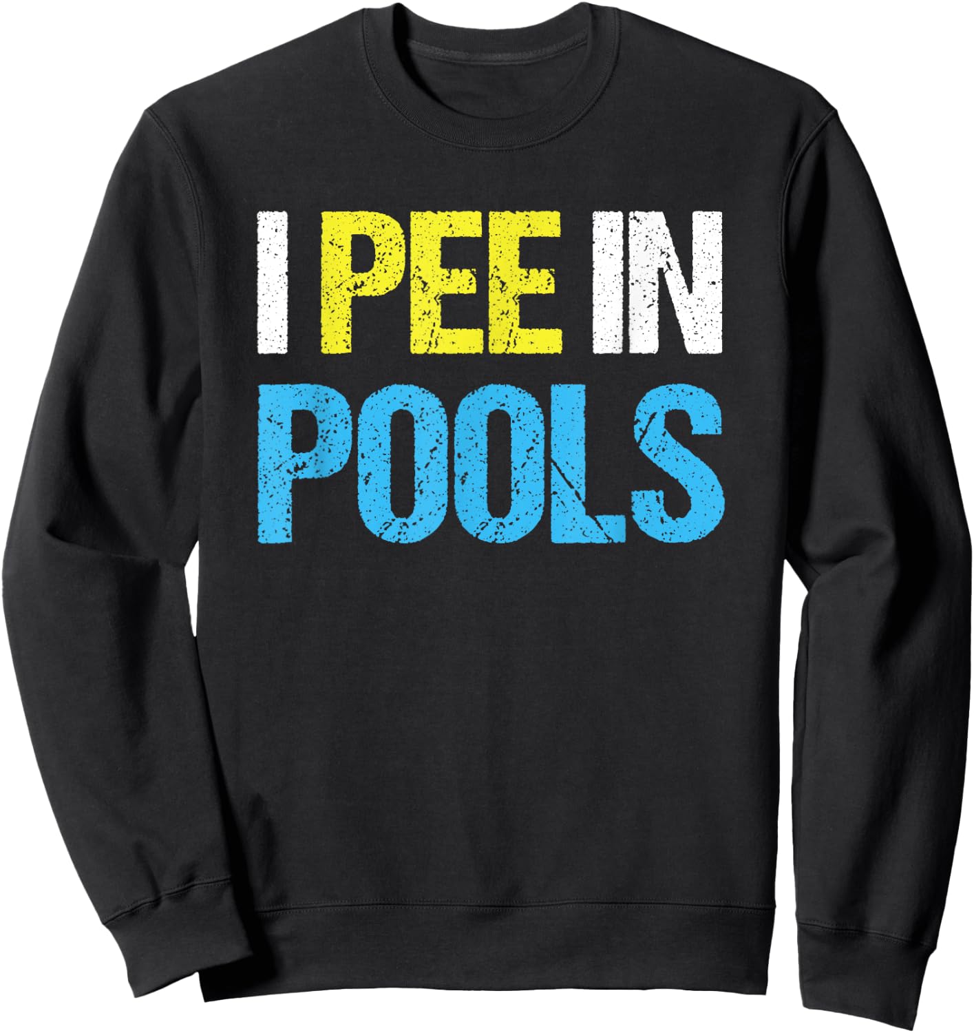 I Pee In Pools Funny Swimming Pool Sweatshirt - Sweatshirt | Black