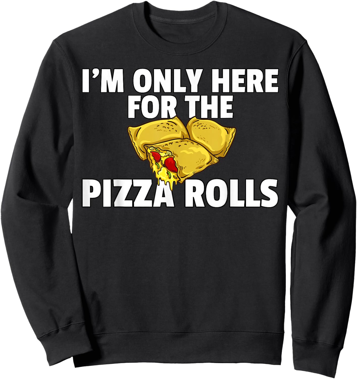 Pizza Rolls Funny Cheese Snack Sweatshirt - Sweatshirt | Black
