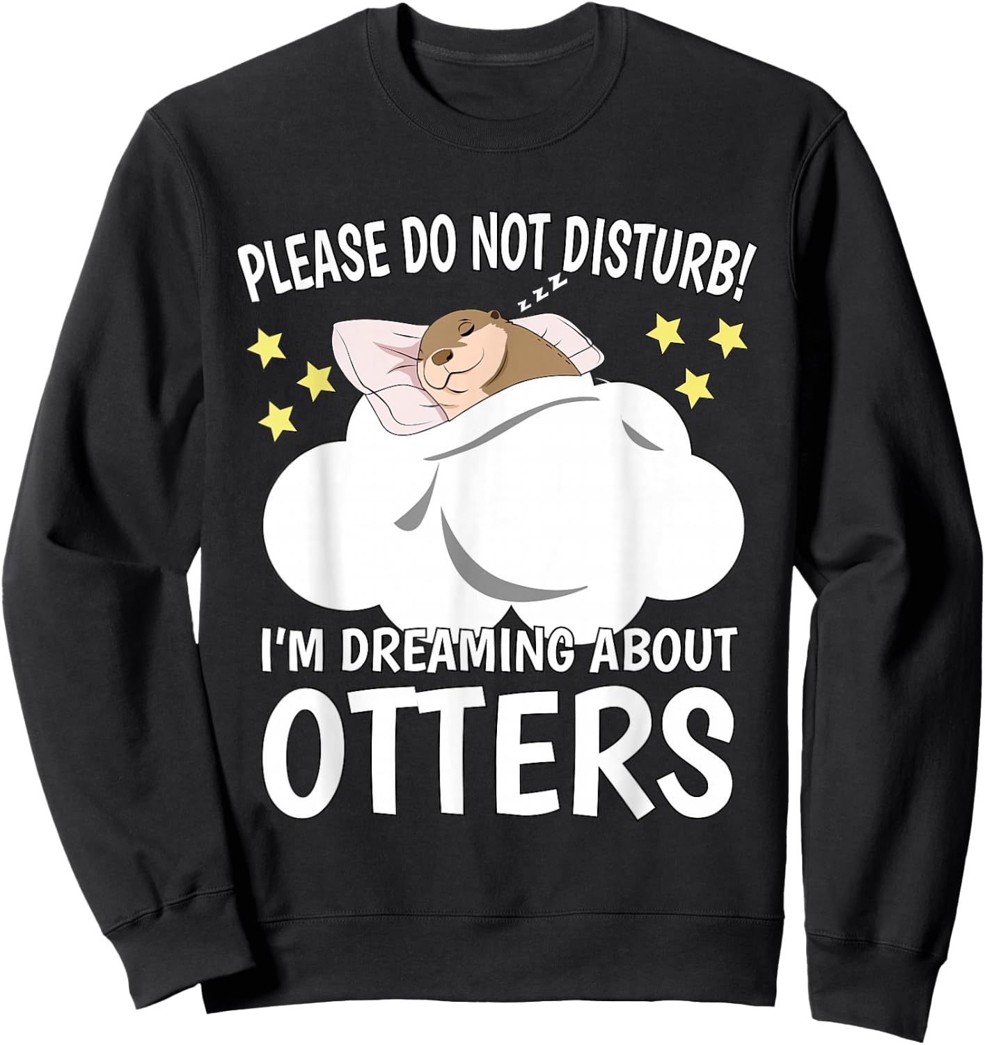I'm Dreaming About Sleeping Shirt Naps PJ Pajama Sea Otter Sweatshirt - Sweatshirt | Black