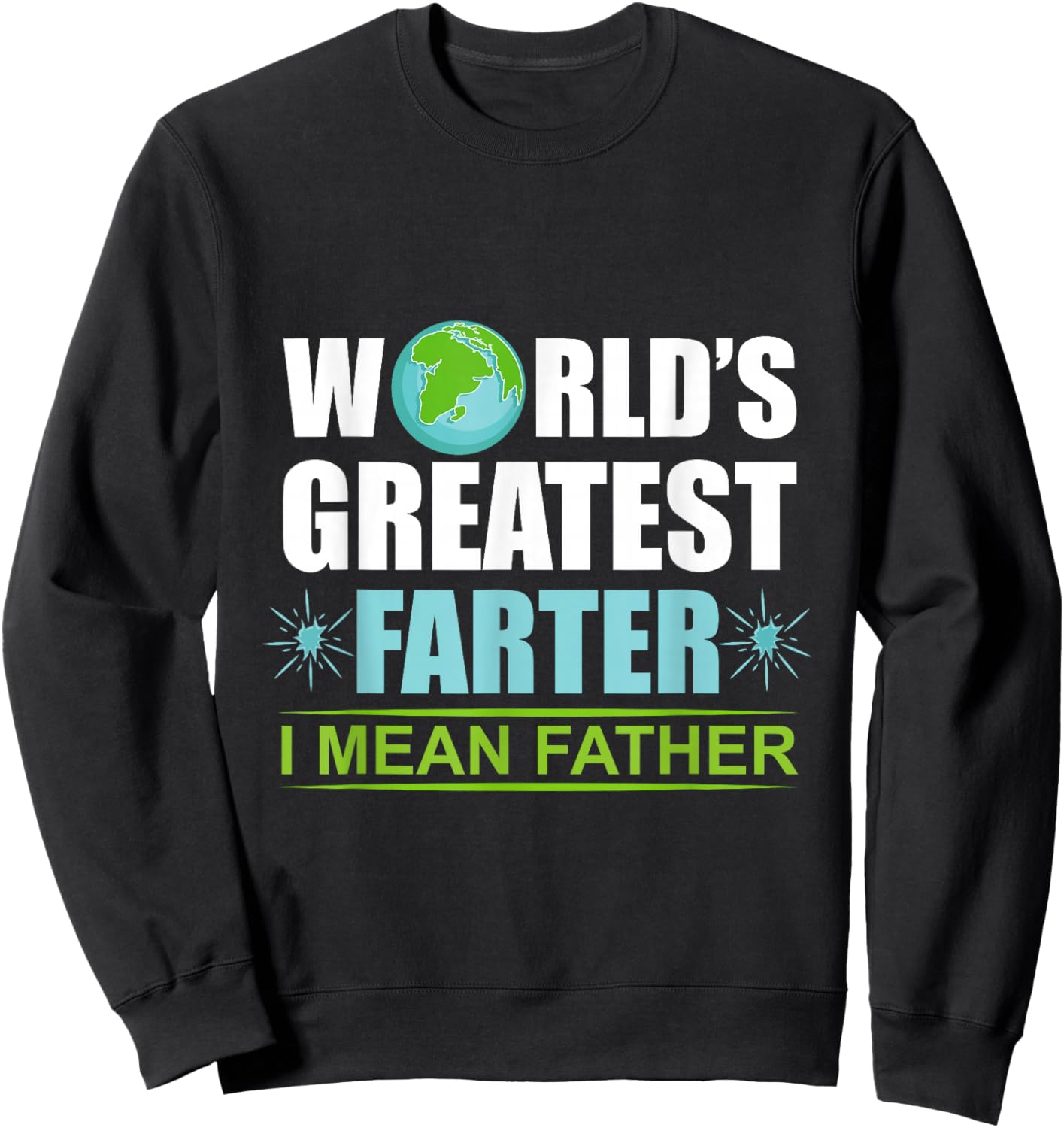 Worlds Greatest Farter I Meant Father Father Sweatshirt - Sweatshirt | Black