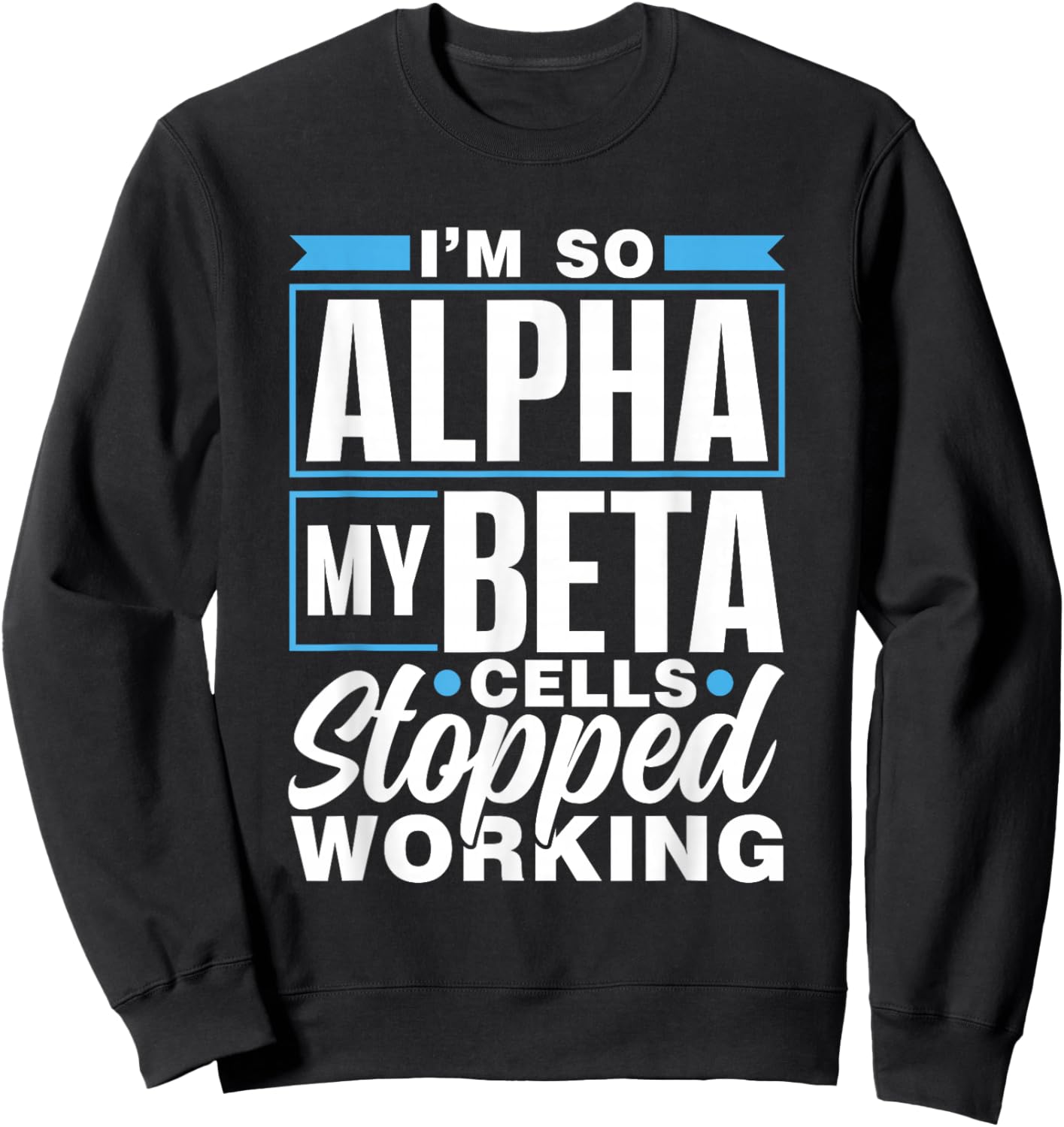 Bin So Alpha Beta Cells Insulin Type Diabetic Diabetes Sweatshirt - Sweatshirt | Black