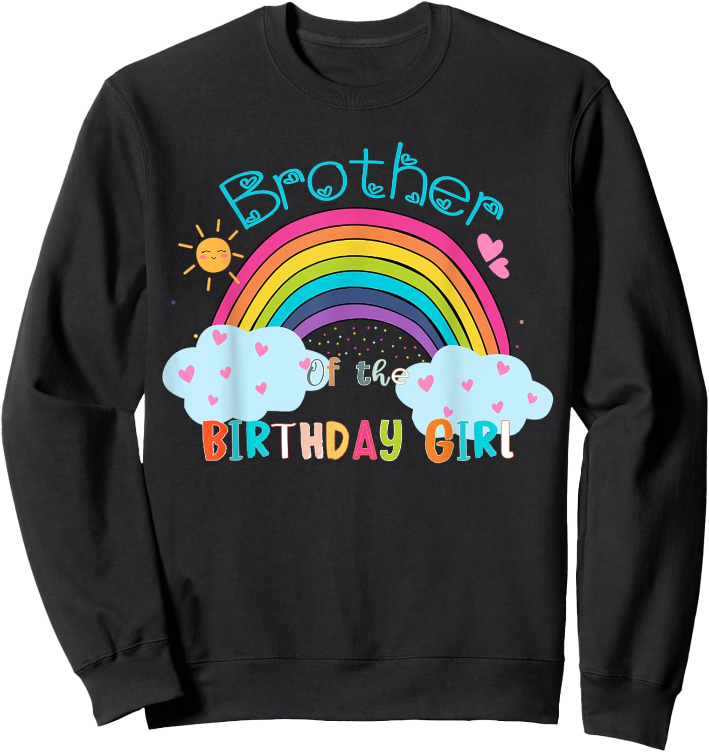 Brother of The Birthday Girl Rainbow B-Day Matching Family Sweatshirt - Sweatshirt | Black