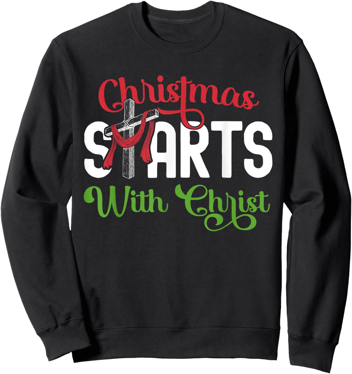 Christmas Starts With Christ Christian Cross Jesus Sweatshirt - Sweatshirt | Black