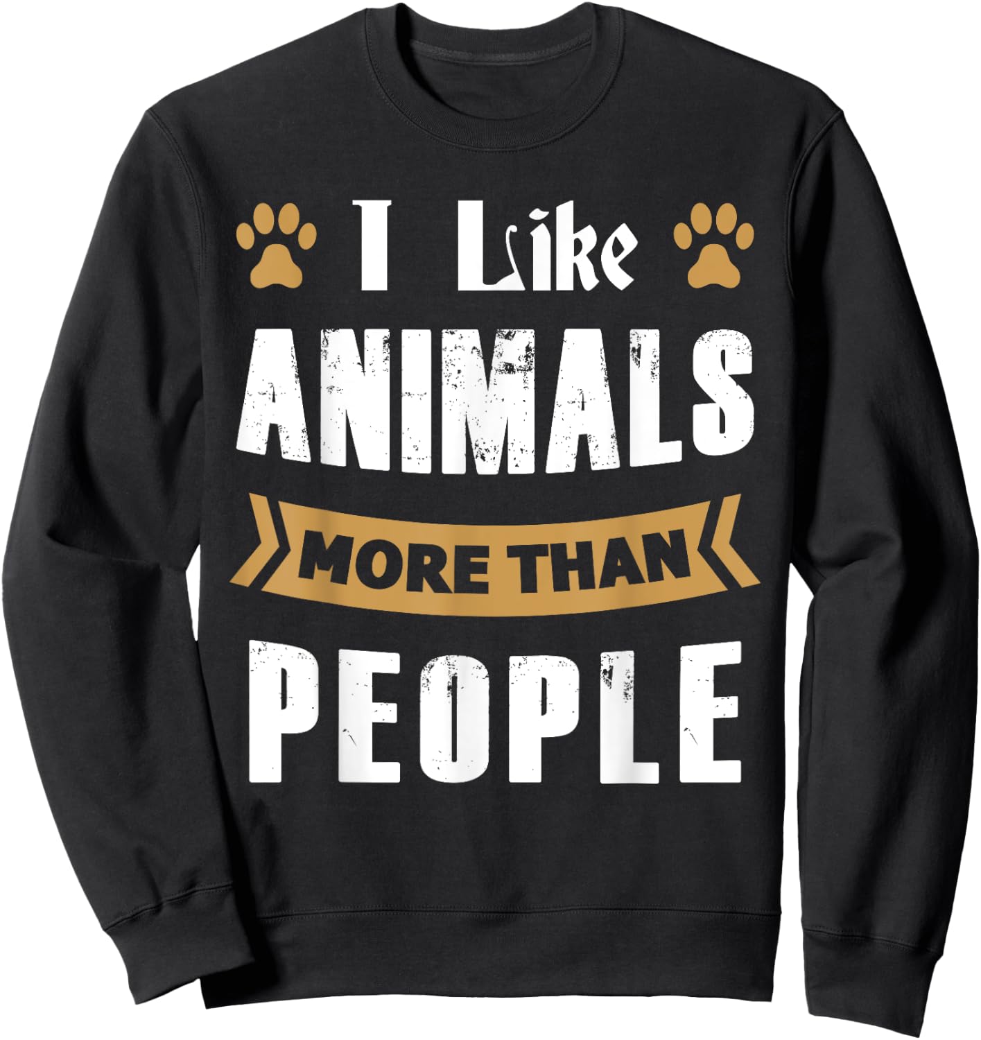 I Like Animals More Than People Funny Animal Lover's Sweatshirt - Sweatshirt | Black
