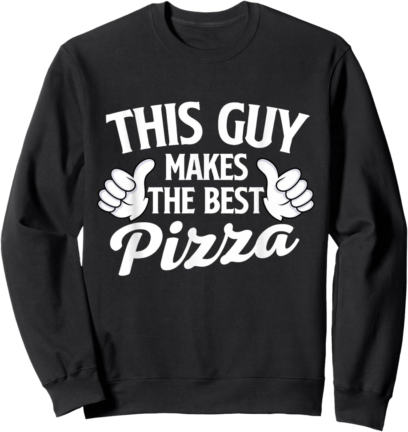 This Guy Makes The Best Pizza - Food Lover Pizza Baker Sweatshirt - Sweatshirt | Black