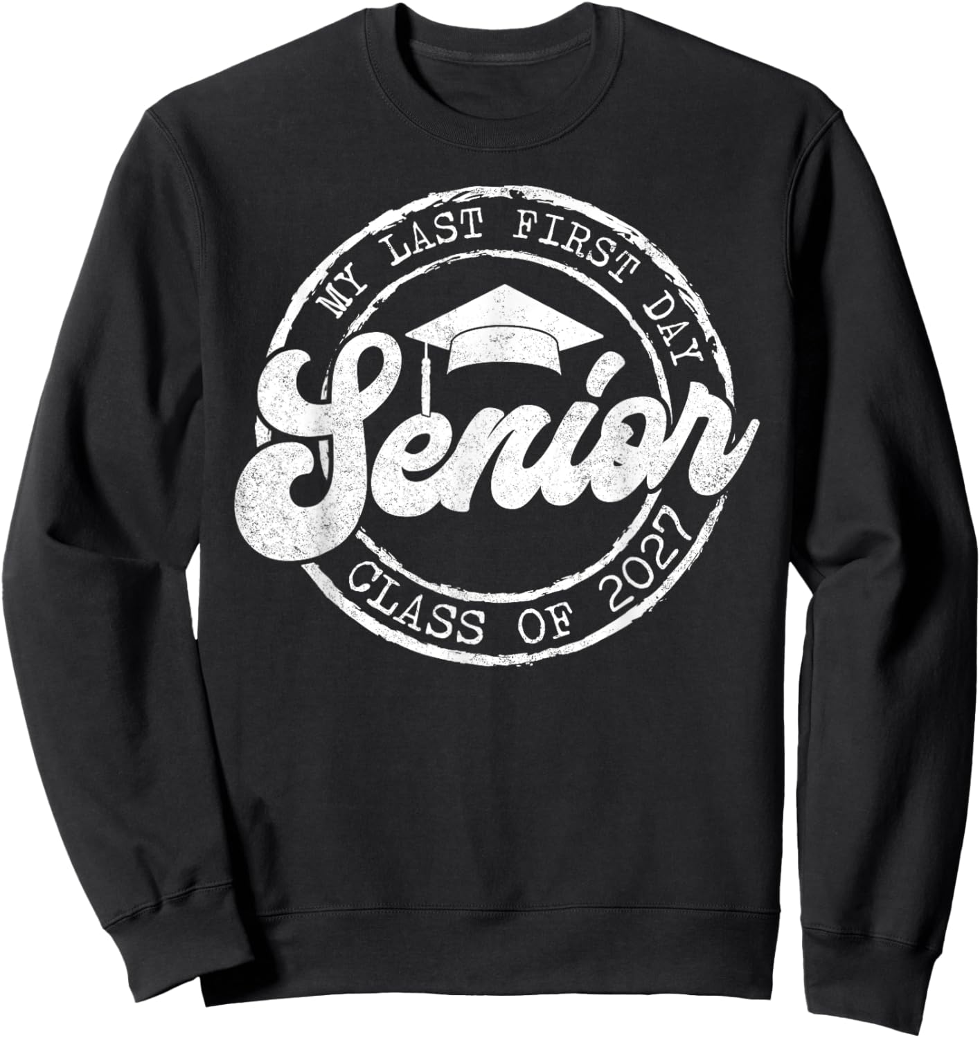 My Last First Day Senior 27 Class Of 2027 Back To School Sweatshirt - Sweatshirt | Black