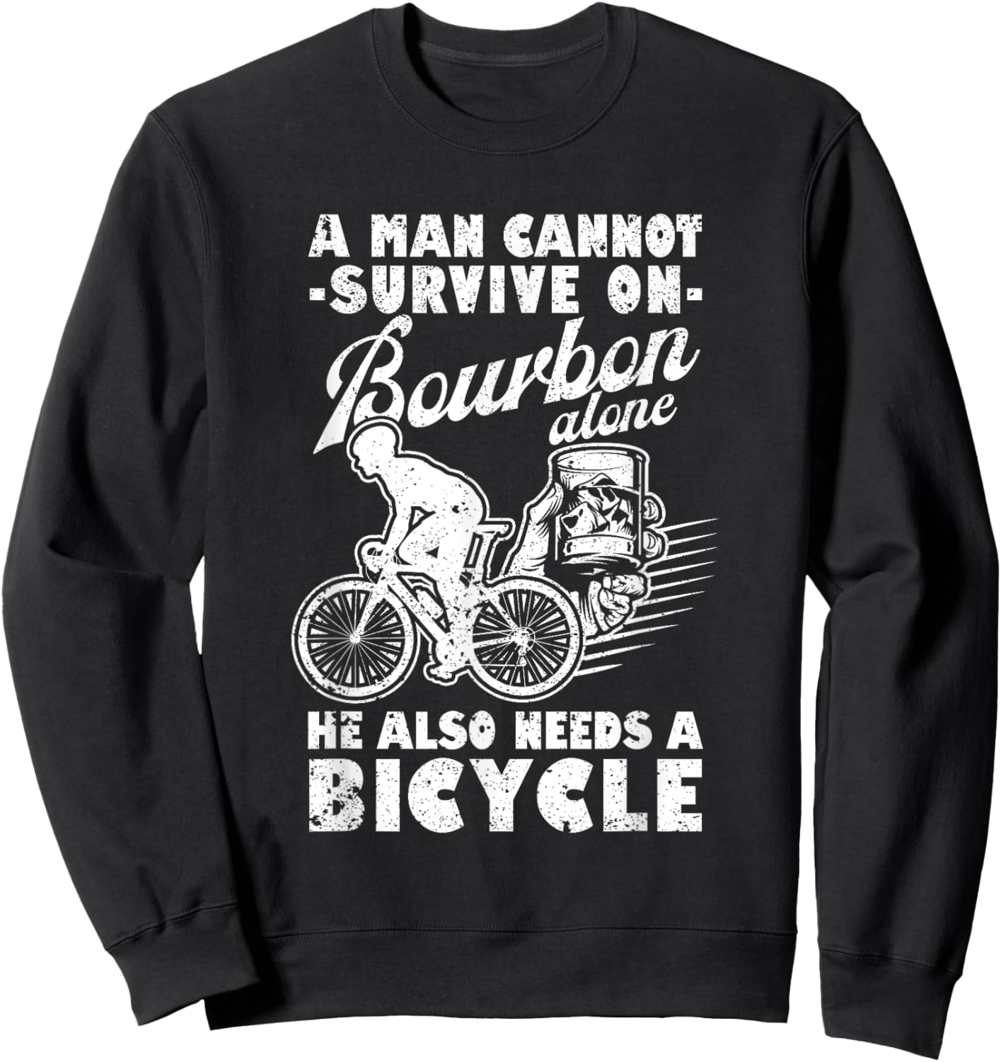 A Man Cannot Survive On Bourbon Alone Bicycle Cycling Biker Sweatshirt - Sweatshirt | Black
