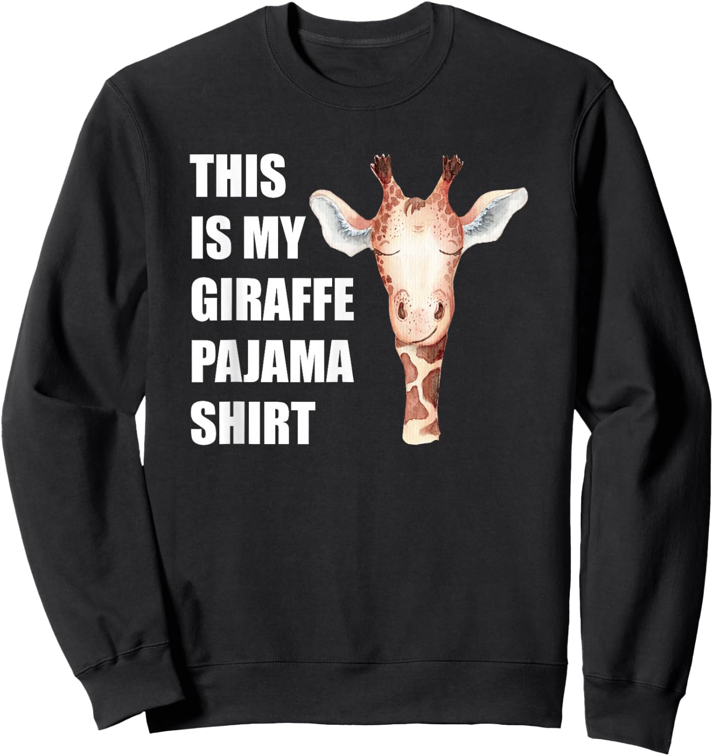 This is My Giraffe Pajama Shirt Funny Bedtime Sweatshirt - Sweatshirt | Black