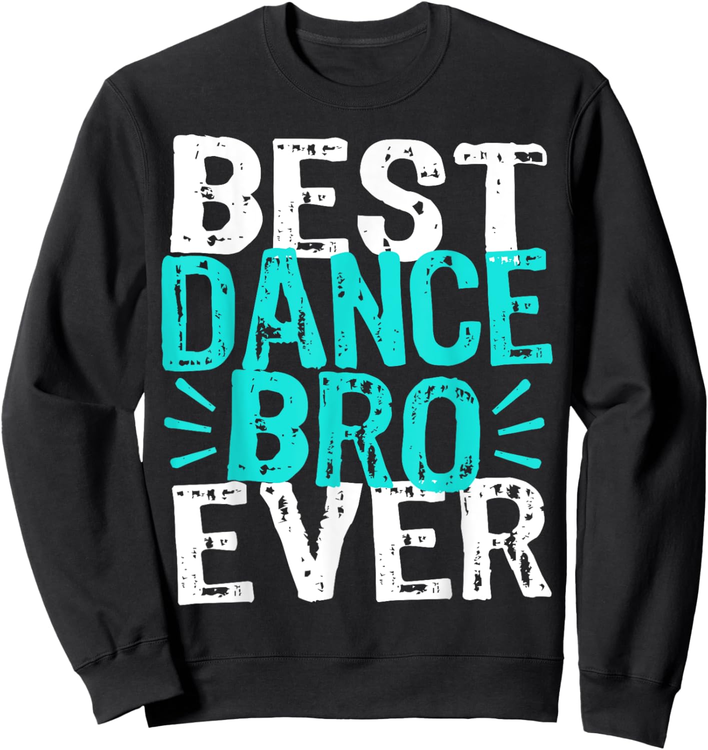 Dance Bro Brother Funny Recital Ballet Hip Hop Dancer Sweatshirt - Sweatshirt | Black