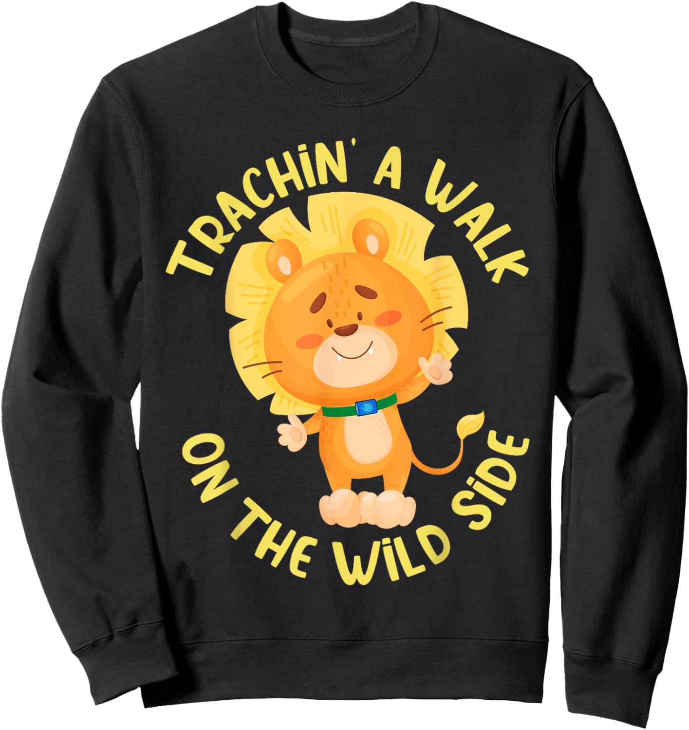 Tracheostomy Awareness Trachin' a Walk Lion Sweatshirt - Sweatshirt | Black