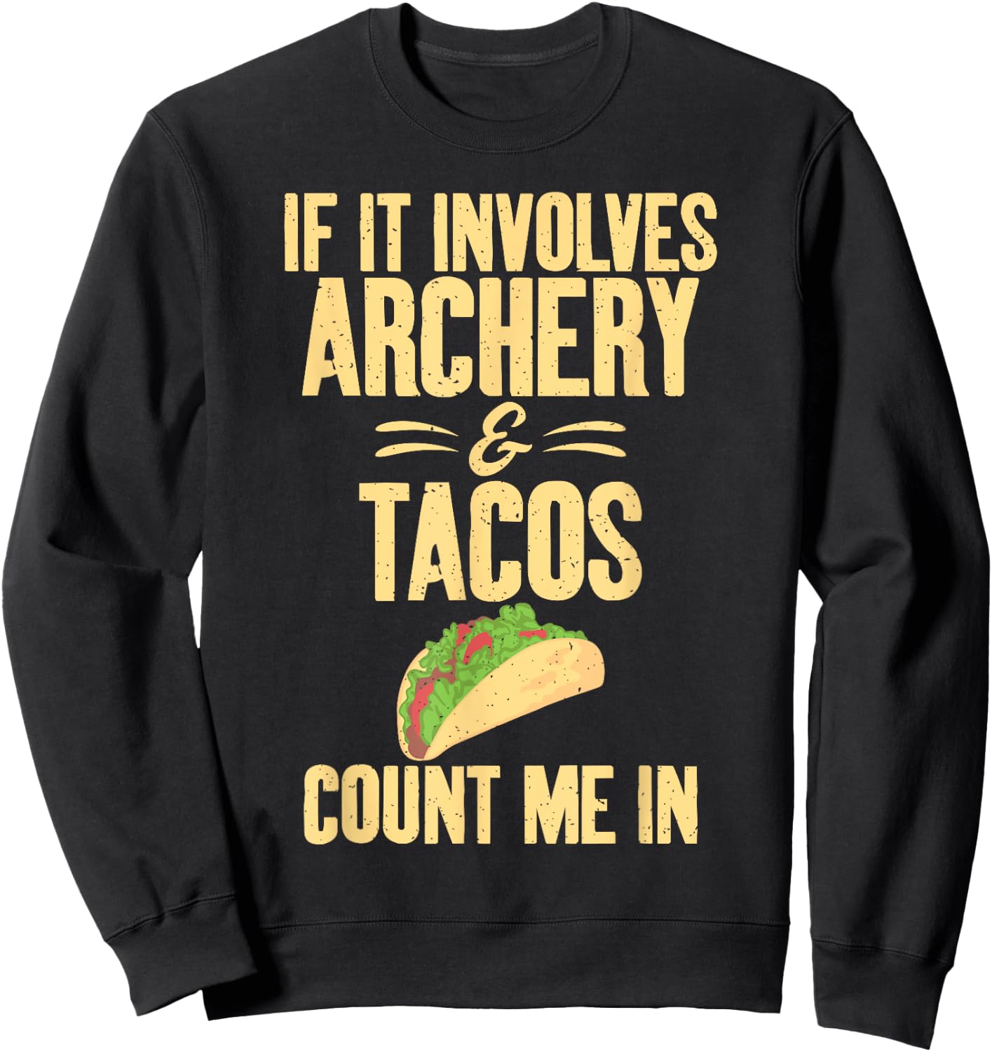 If it involves Archery and Tacos count me in Archery Sweatshirt - Sweatshirt | Black