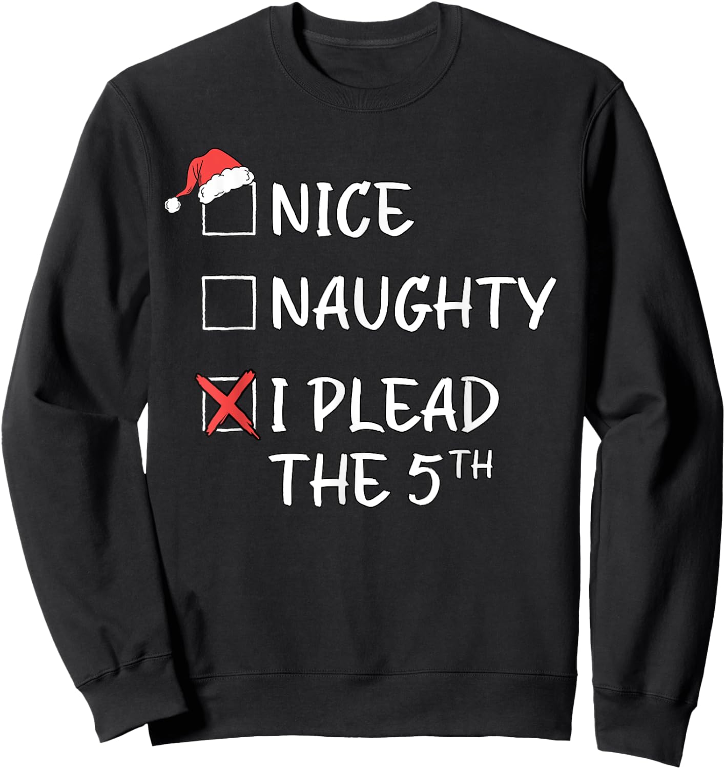 Nice Naughty List Funny Christmas I Plead The 5th Xmas Sweatshirt - Sweatshirt | Black