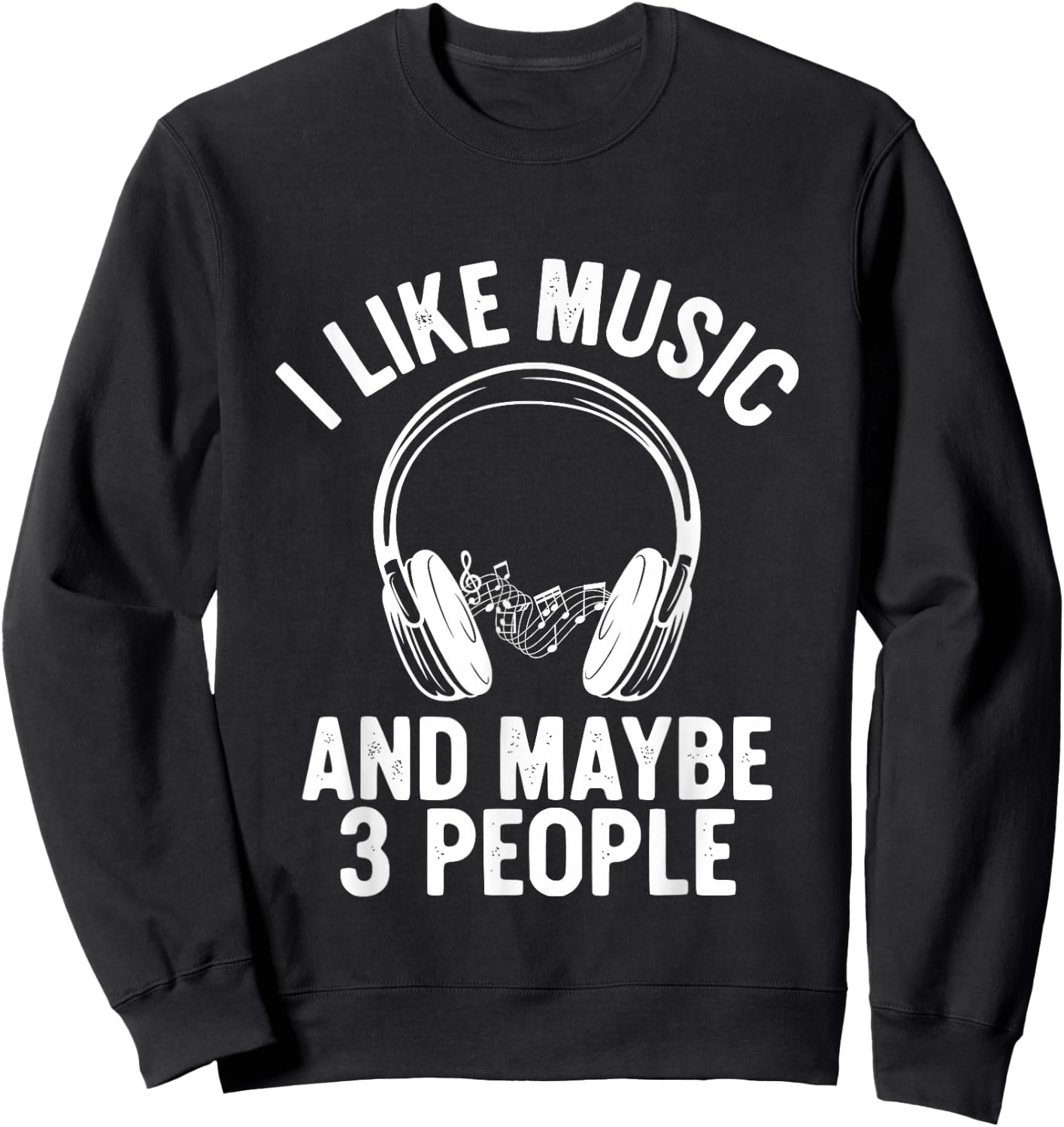 I Like Music and Maybe 3 People Sweatshirt - Sweatshirt | Black