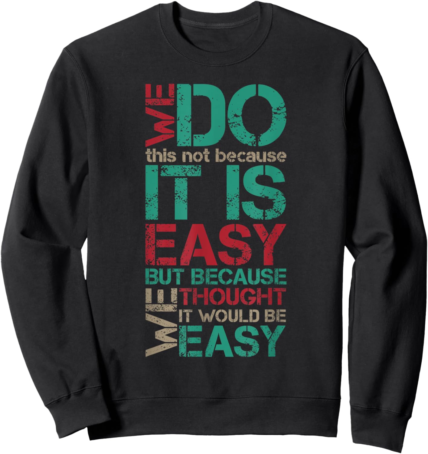 Funny Vintage Sarcastic We Do This Not Because It is Easy Sweatshirt - Sweatshirt | Black