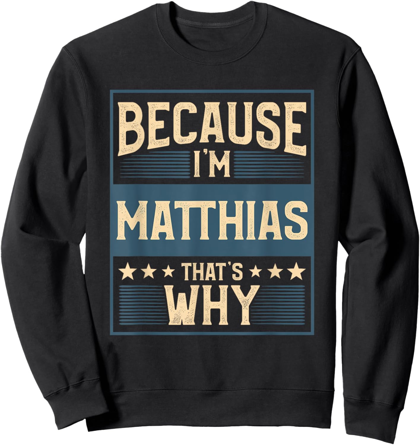 Men Because I'm Matthias That's Why Man Name Sweatshirt - Sweatshirt | Black