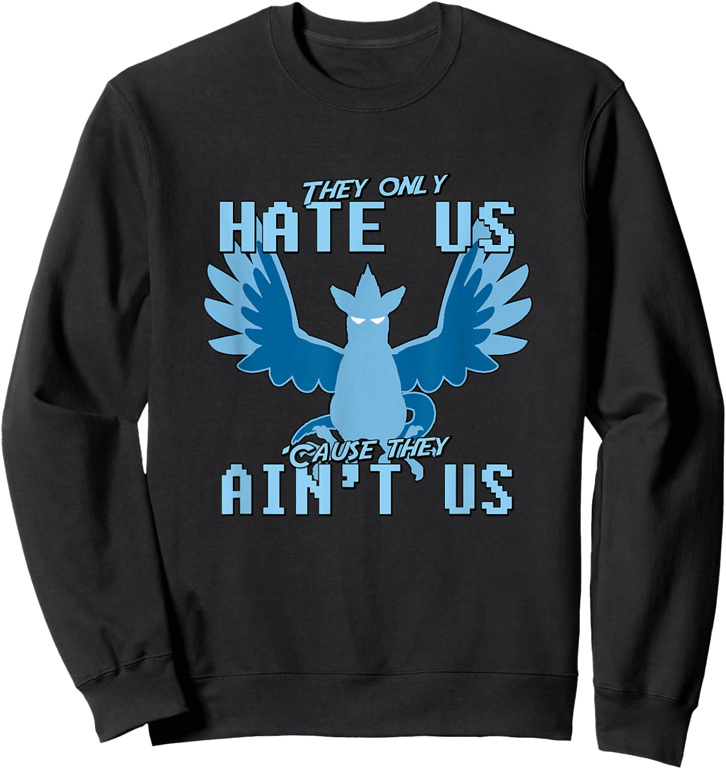 "They only hate us 'cause they ain't us!" - Go Mystic Team Sweatshirt - Sweatshirt | Black