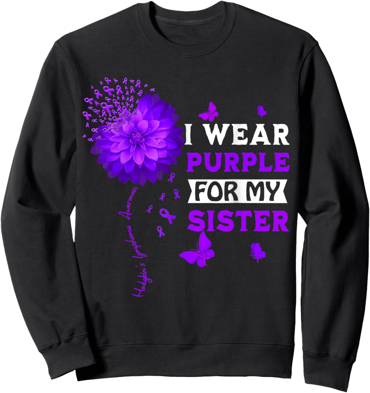 Hodgkin's Lymphoma Cancer Awareness Sunflower For My Sister Sweatshirt - Sweatshirt | Black