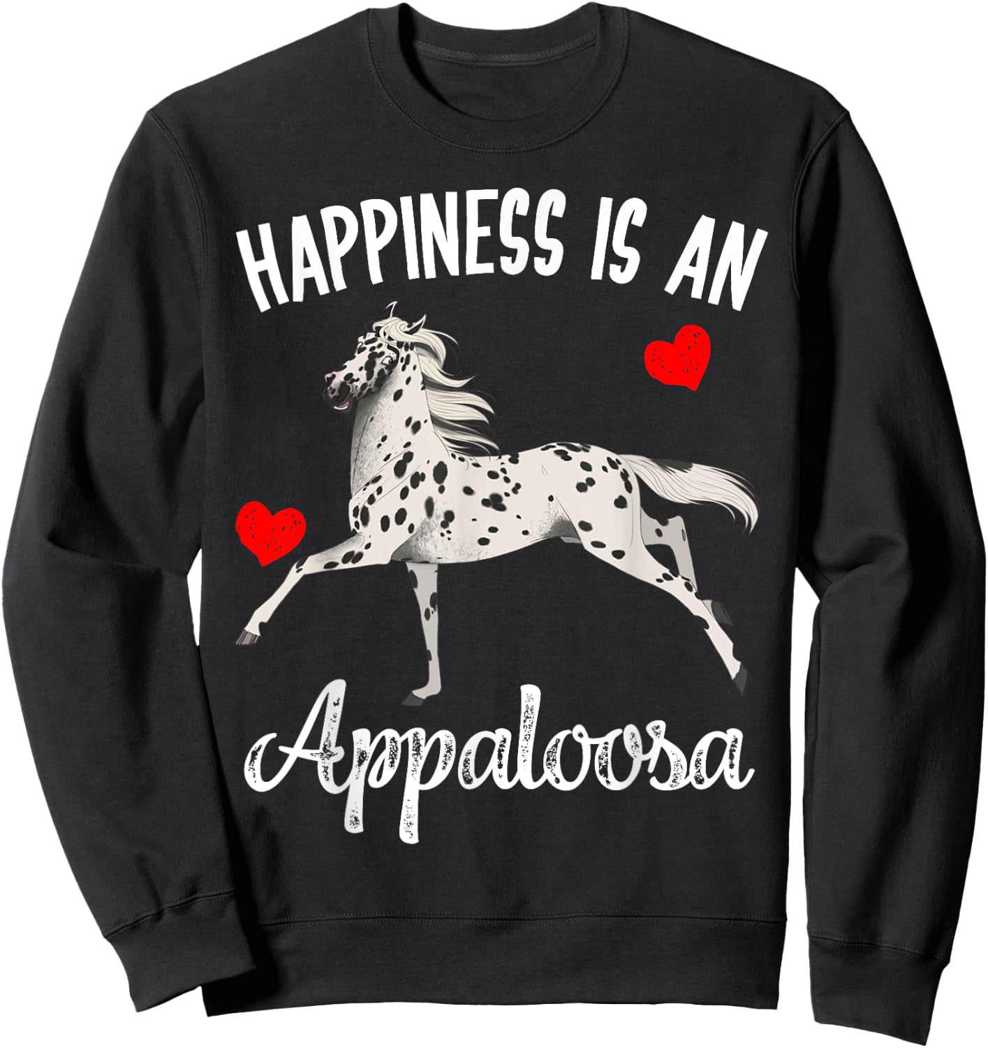 Happiness Is An Appaloosa Horse Rider Racing Gift Sweatshirt - Sweatshirt | Black