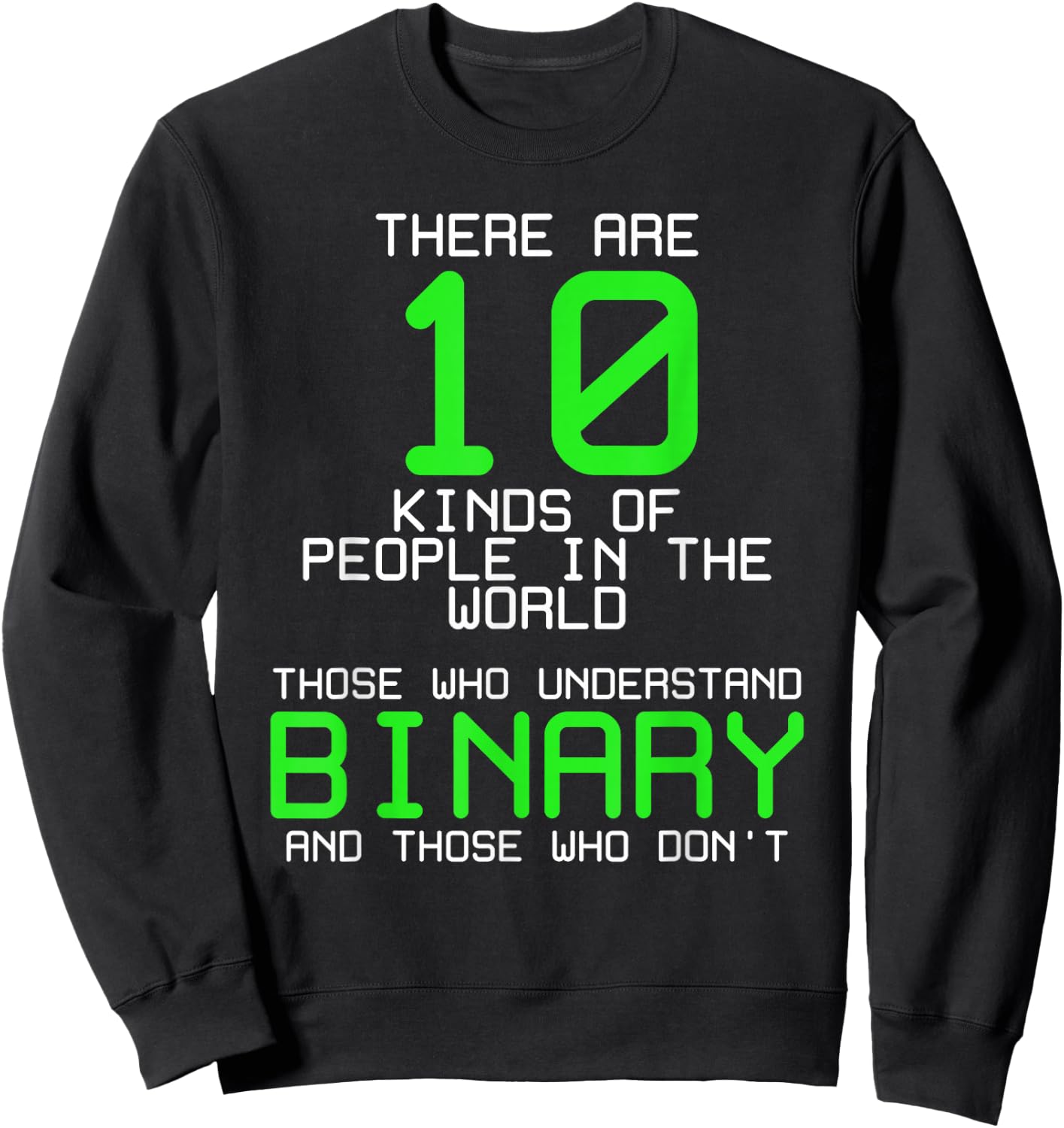 There Are 10 Kinds Of People Binary Programming Code Funny Sweatshirt - Sweatshirt | Black
