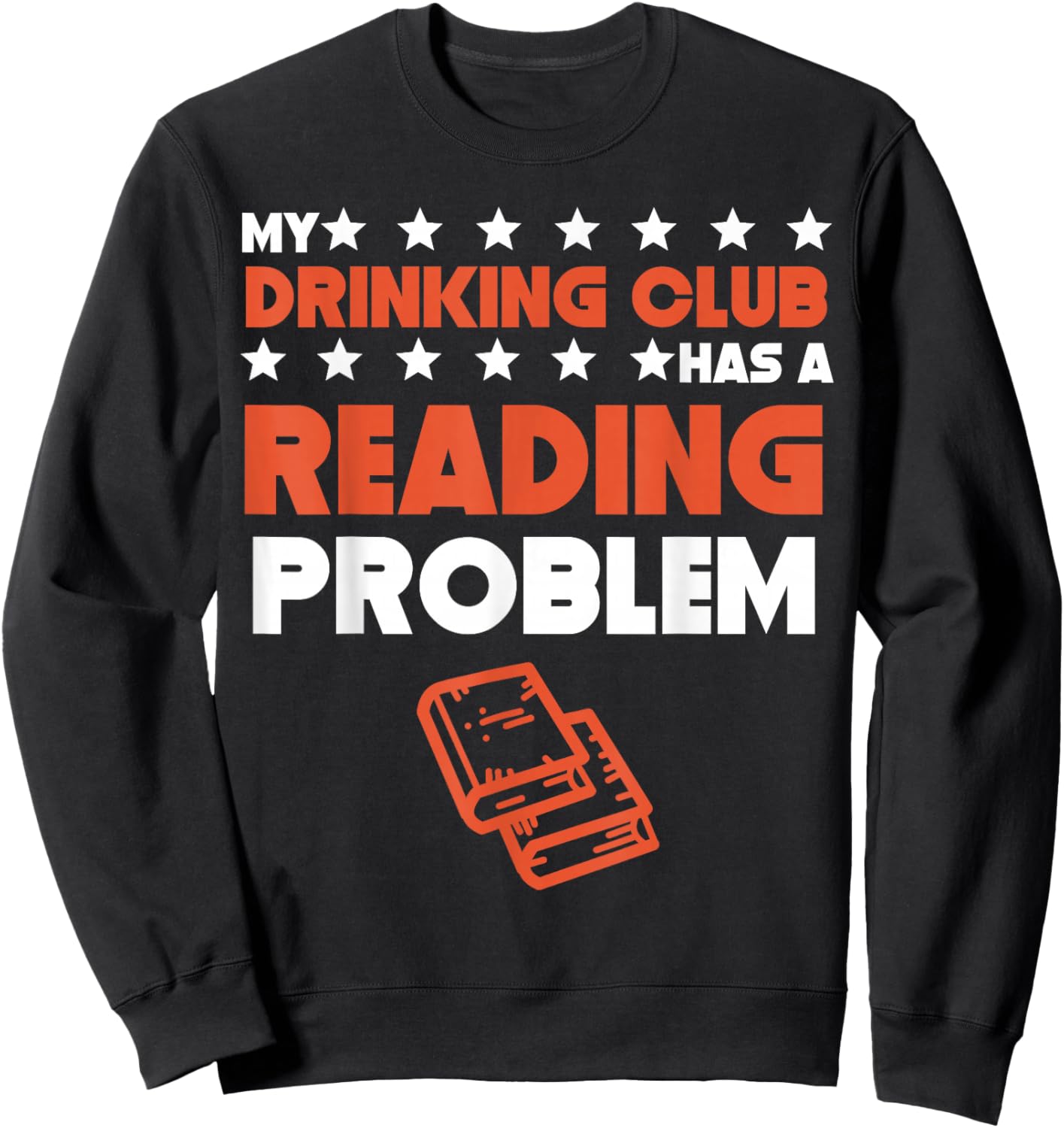 My Drinking Club Has A Reading Problem Funny Book Club Sweatshirt - Sweatshirt | Black