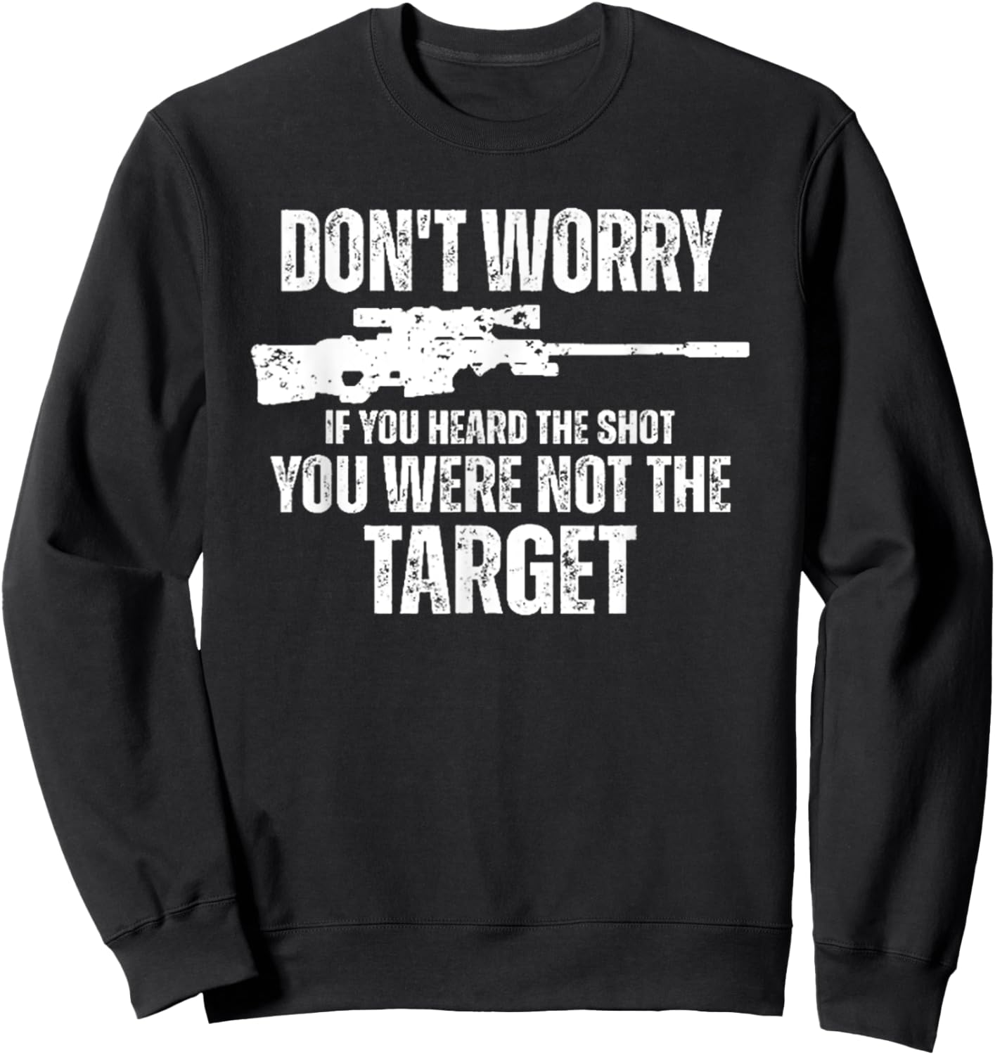 Don't Worry If You Heard The Shot You Were Not The Target Sweatshirt - Sweatshirt | Black