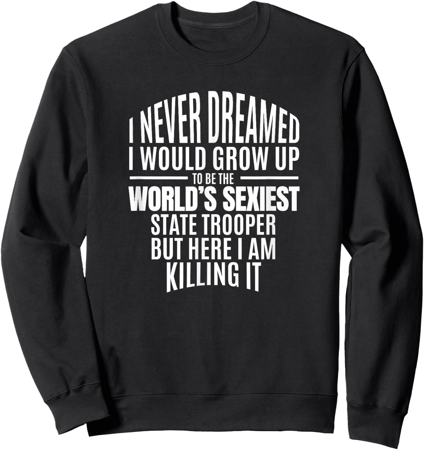 Police Officer Gift World's Sexiest State Trooper Gift Sweatshirt - Sweatshirt | Black