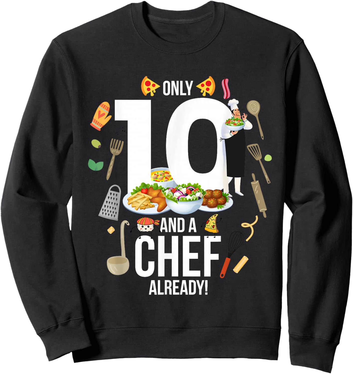 10th Birthday "Only 10 And A Chef Already" Funny Cooking Sweatshirt - Sweatshirt | Black