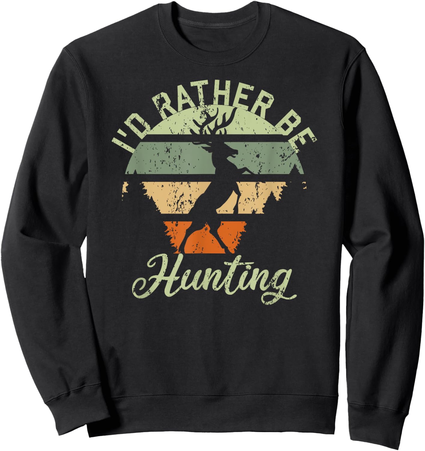 I'd Rather Be Hunting Season Gifts Funny Deer Retro Hunters Sweatshirt - Sweatshirt | Black