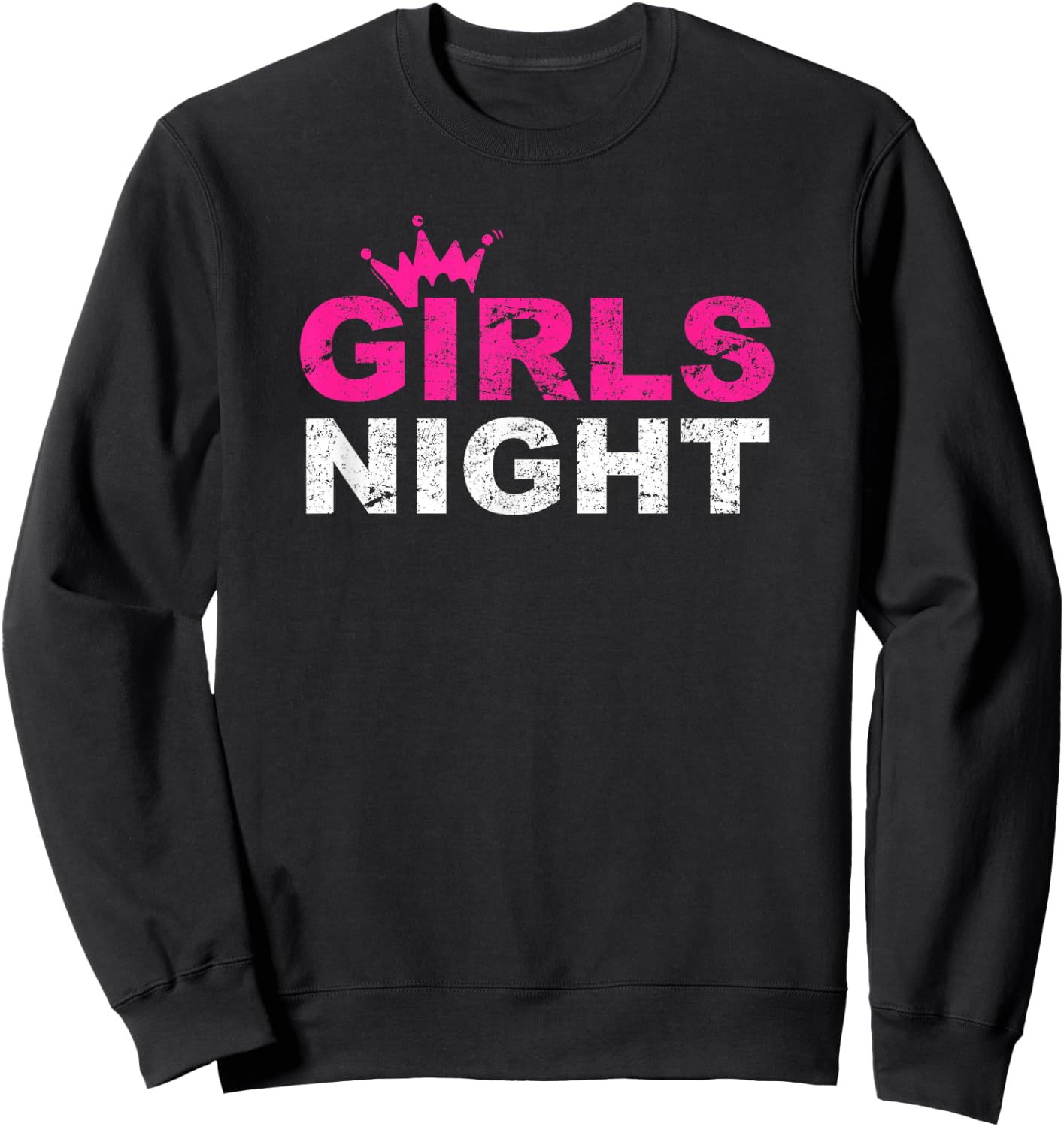 Girls Night Cool Funny Girlfriends Party Gift Women Girl Sweatshirt - Sweatshirt | Black