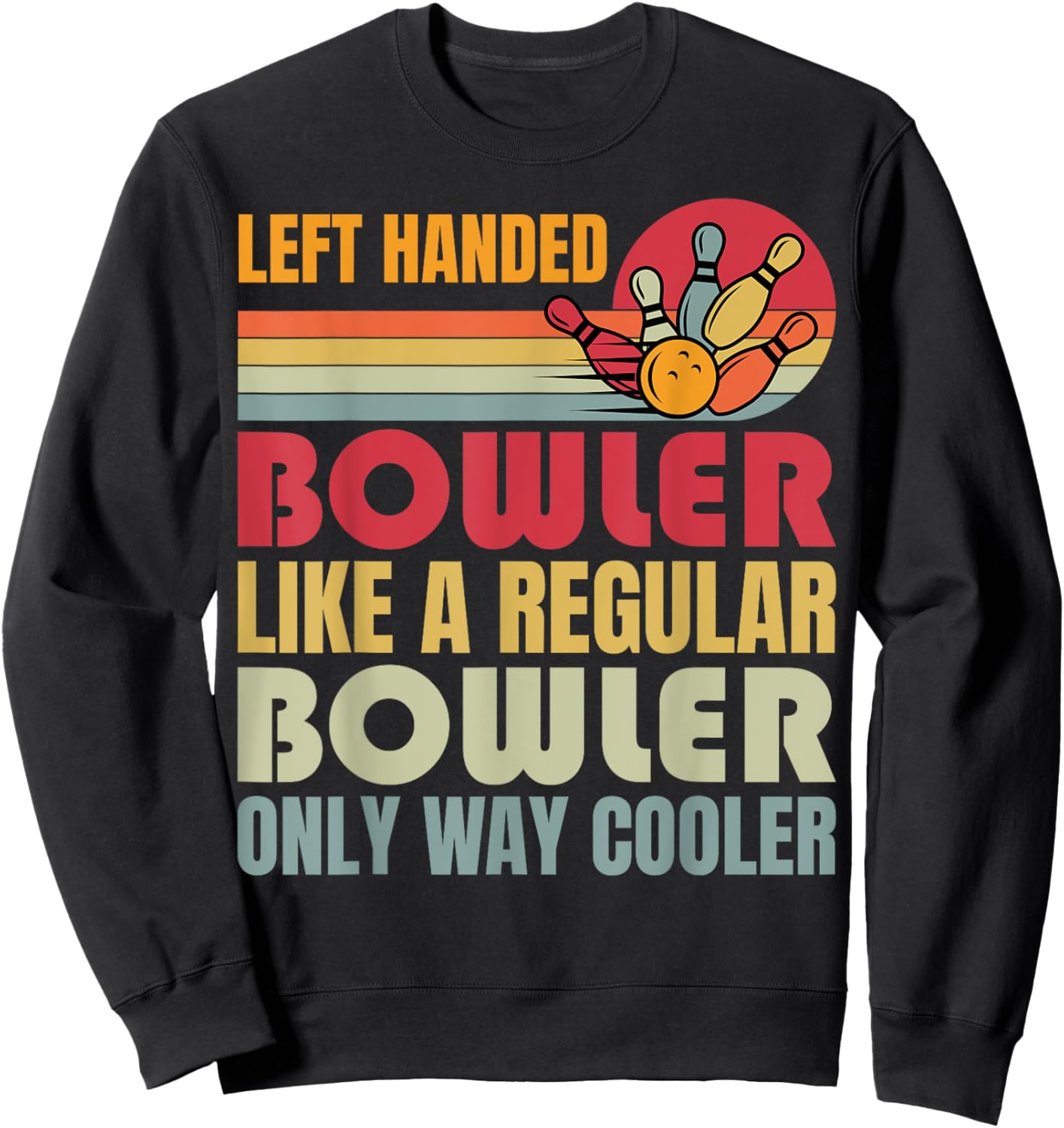 Bowling Funny Men Women Kids Team Left Handed Bowler Sweatshirt - Sweatshirt | Black