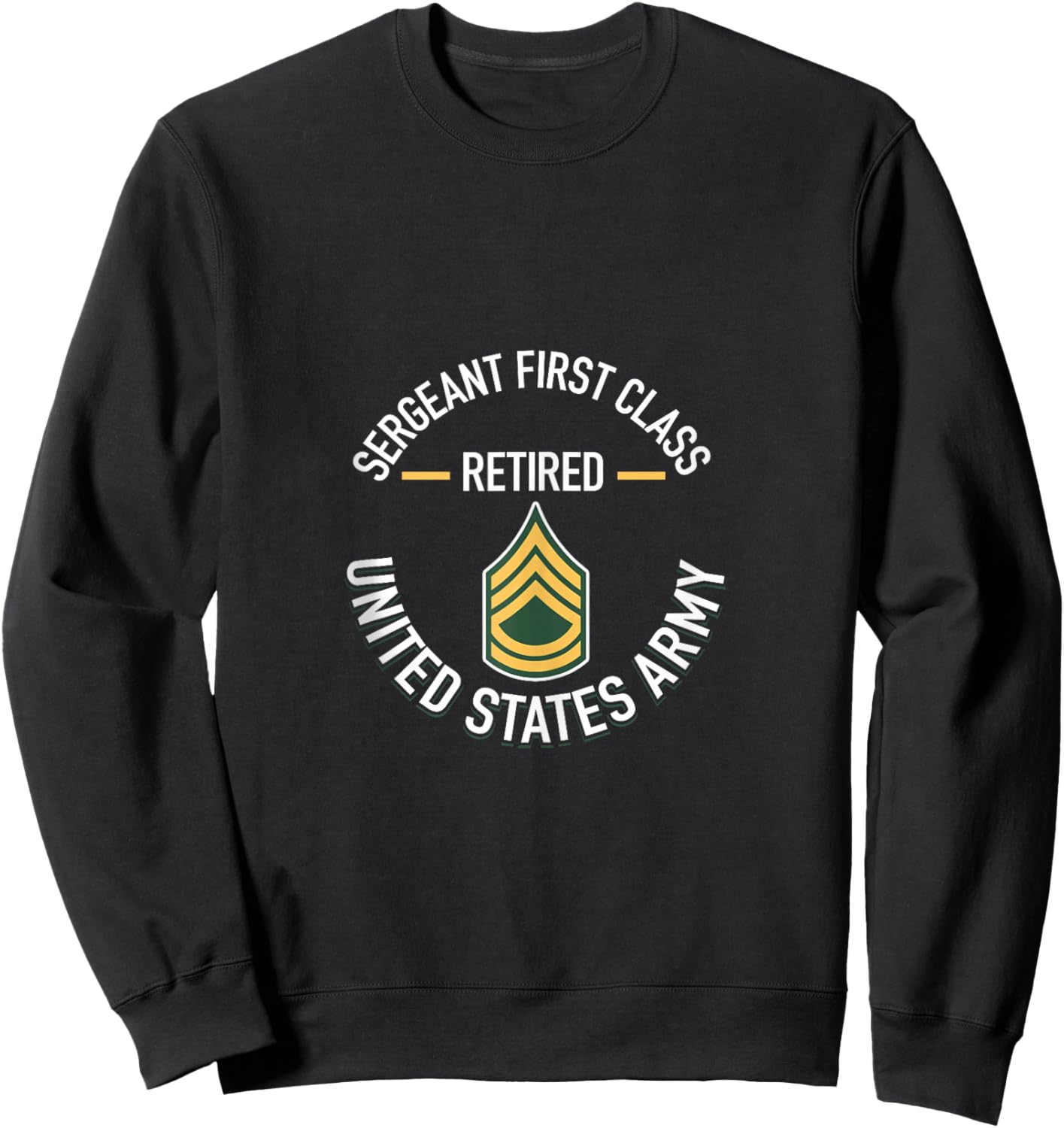 Sergeant First SFC Class Retired Army Retirement Gifts Sweatshirt - Sweatshirt | Black