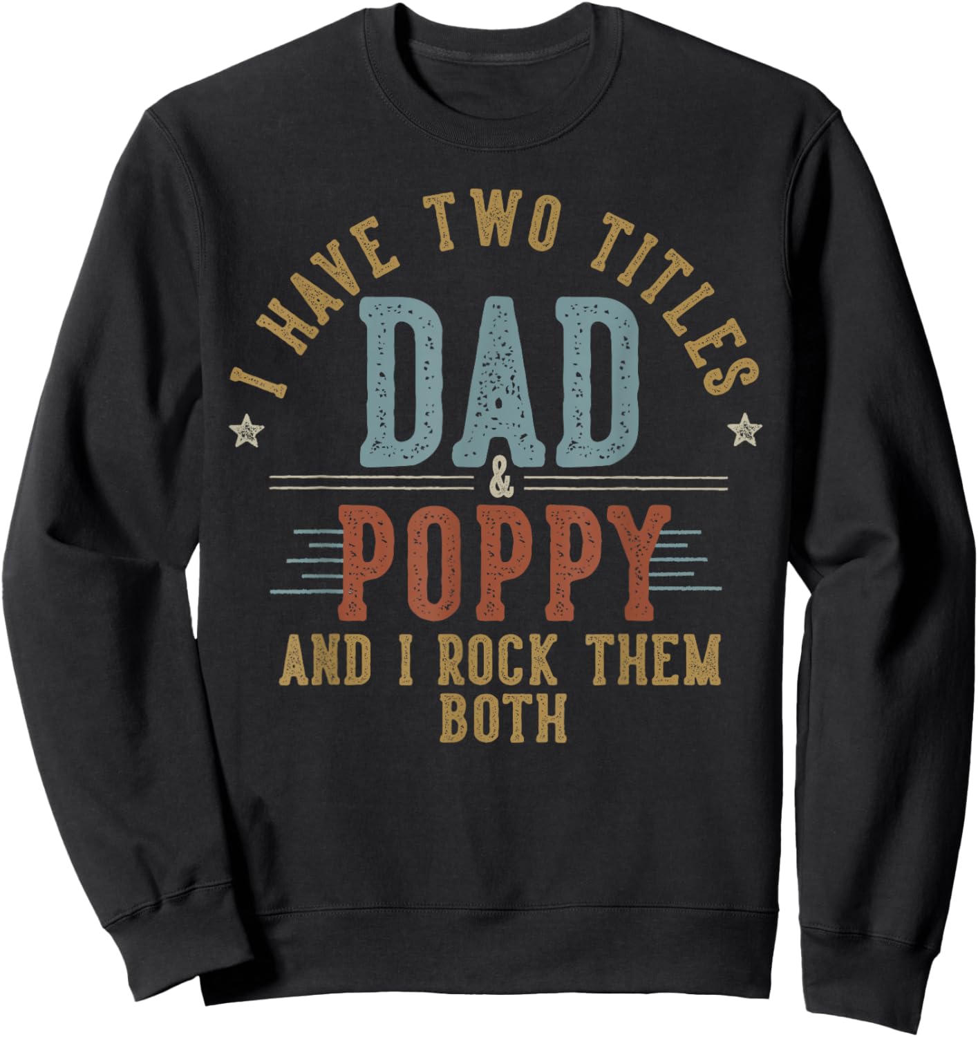 I Have Two Titles Dad And Poppy I Rock Them Both - Poppy Sweatshirt - Sweatshirt | Black