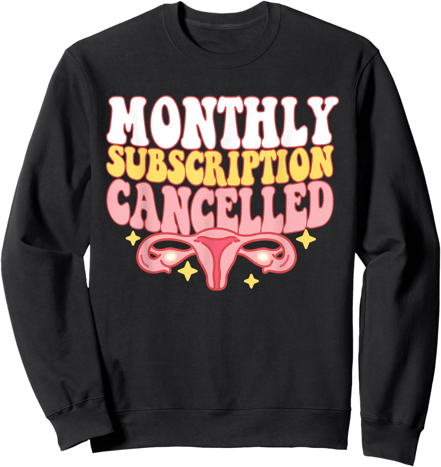 Monthly Subscription Cancelled Hysterectomy Uterus Removal Sweatshirt - Sweatshirt | Black