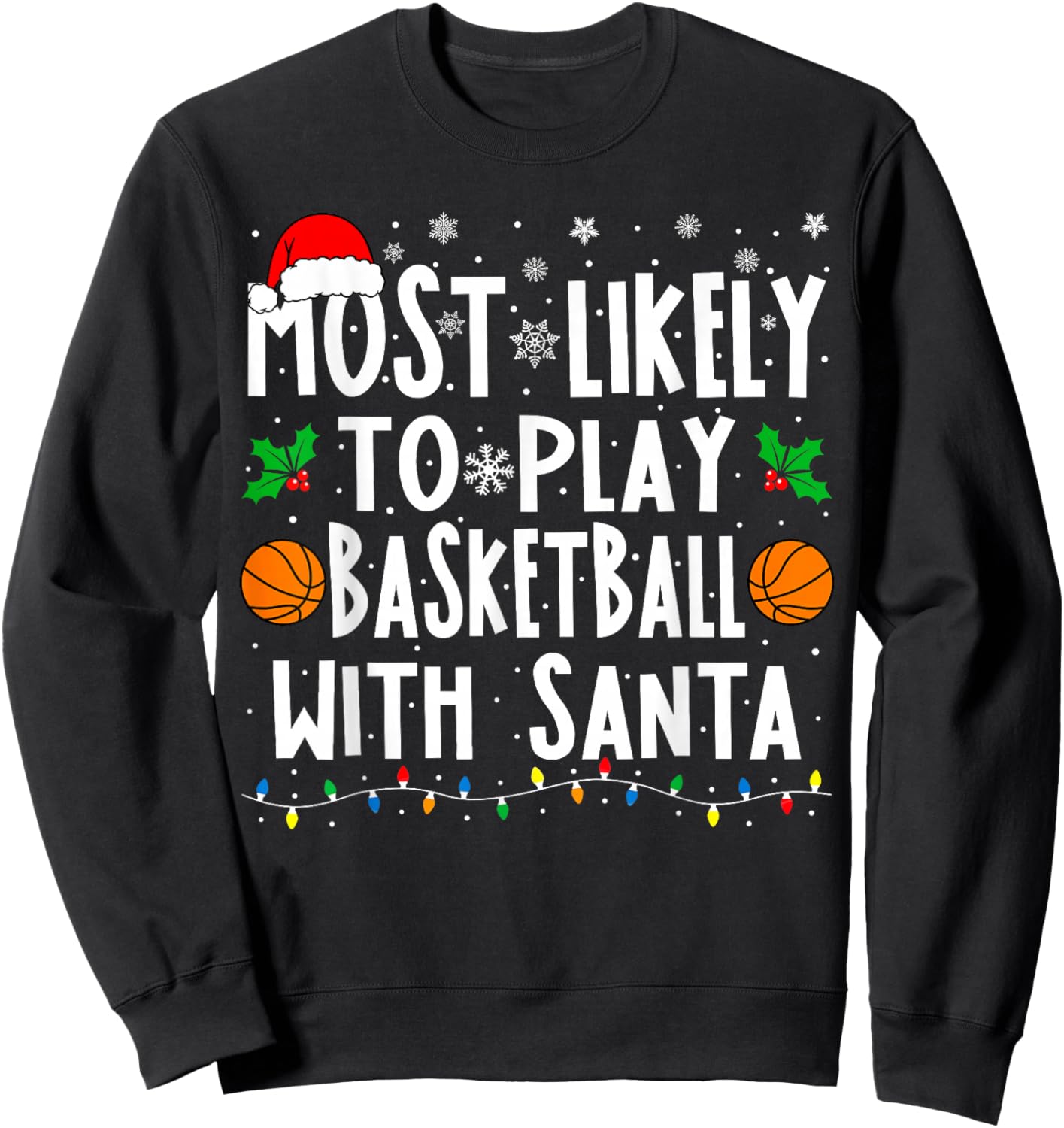 Most Likely To Play Basketball With Santa Family Christmas Sweatshirt - Sweatshirt | Black