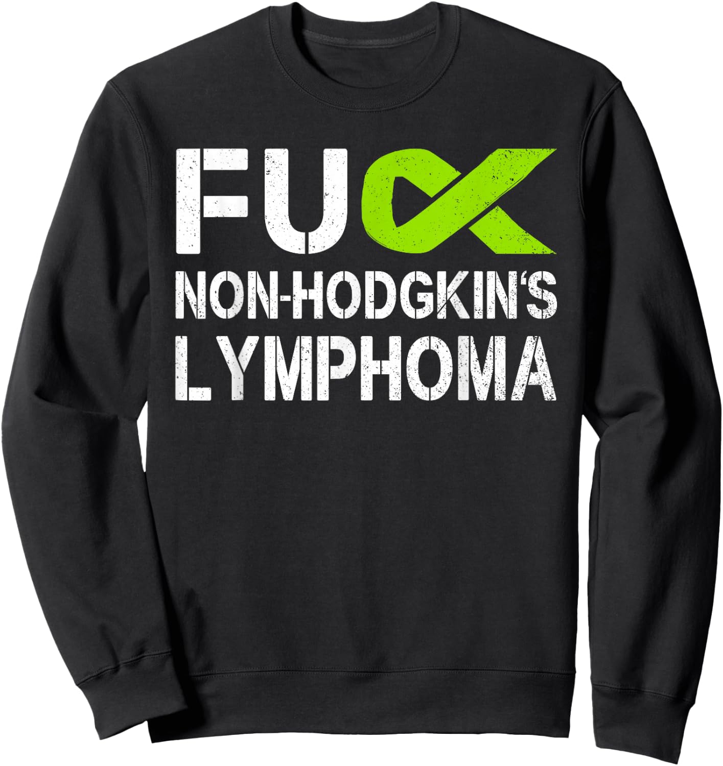 Fuck Non-Hodgkin's Lymphoma Awareness Lime Ribbon Support Sweatshirt - Sweatshirt | Black