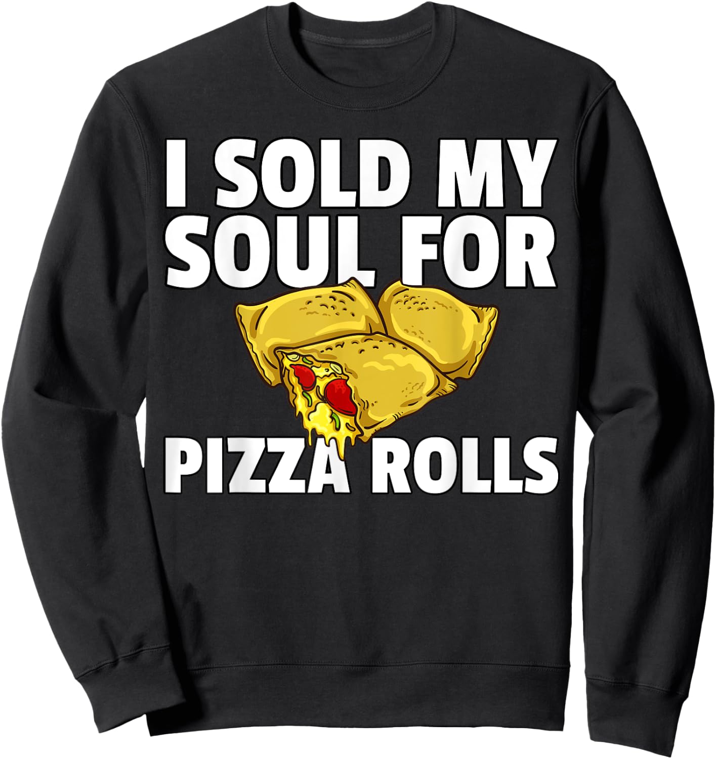 Pizza Rolls Gift Funny Cheese Snack Sweatshirt - Sweatshirt | Black