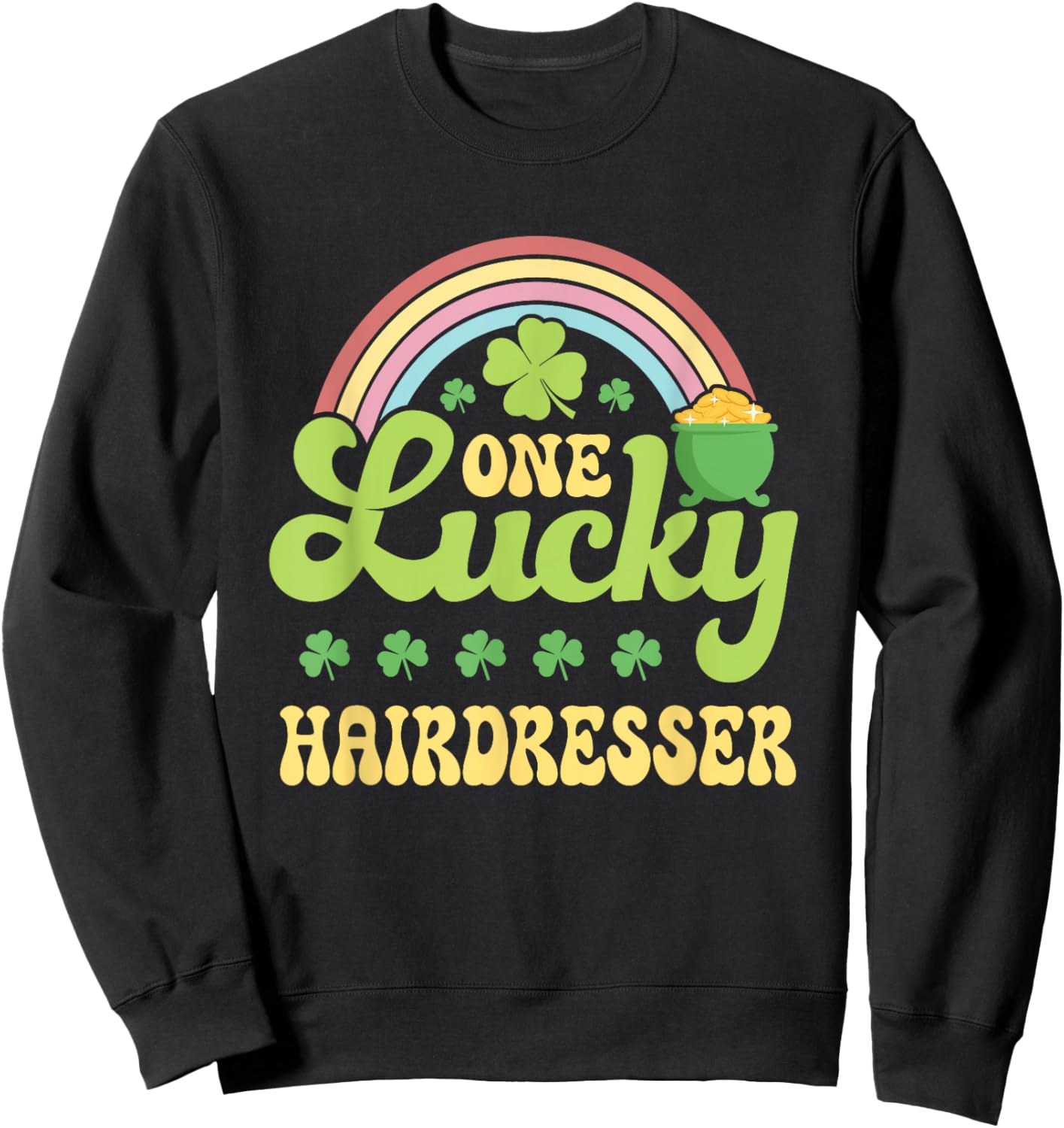 One Lucky Hairdresser St Patricks Day Rainbow Green Sweatshirt - Sweatshirt | Black