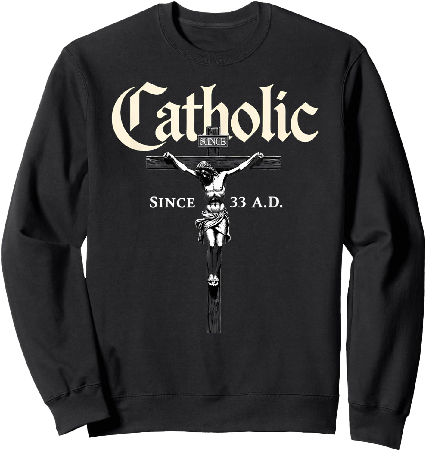 Christian Prayer Catholic Since 33 AD Jesus Sweatshirt - Sweatshirt | Black