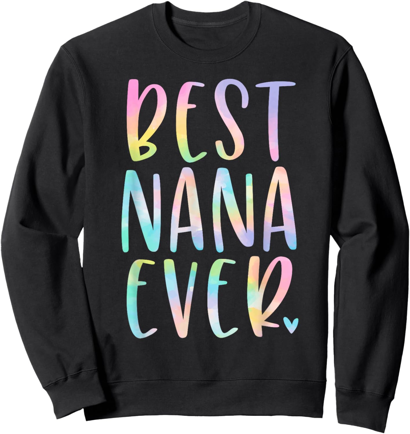 Best Nana Ever Gifts Grandma Mother's Day Tie Dye Sweatshirt - Sweatshirt | Black