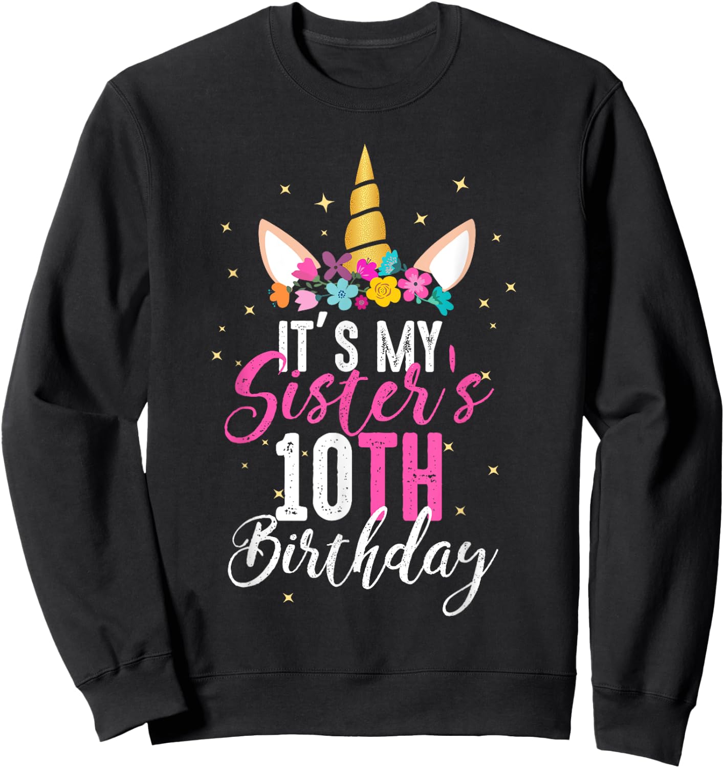 Its My Sisters 10th Birthay Sibling Gift Unicorn Birthday Sweatshirt - Sweatshirt | Black