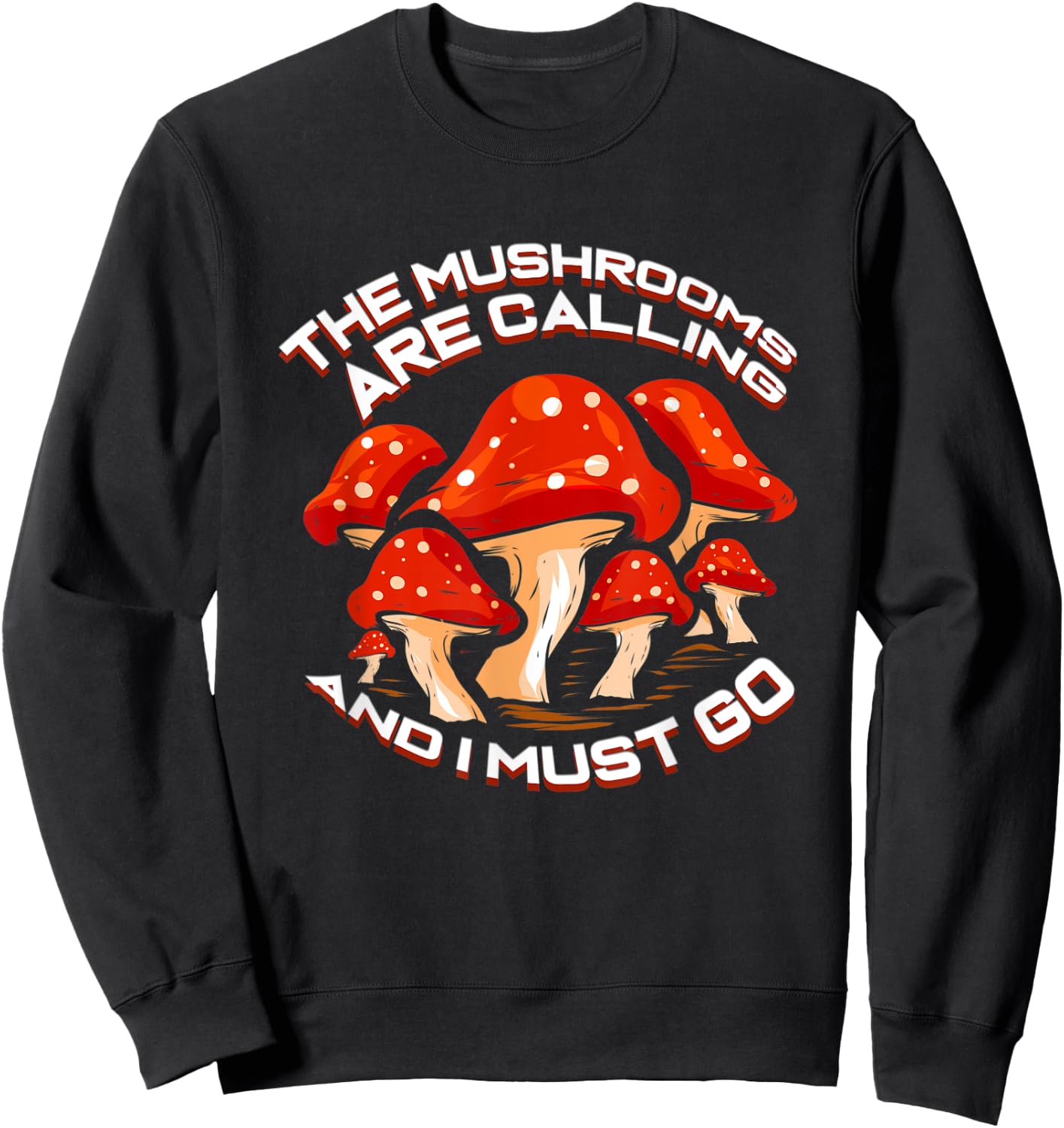 Mushroom Picker Gift Collecting Mushrooms Are Calling Sweatshirt - Sweatshirt | Black
