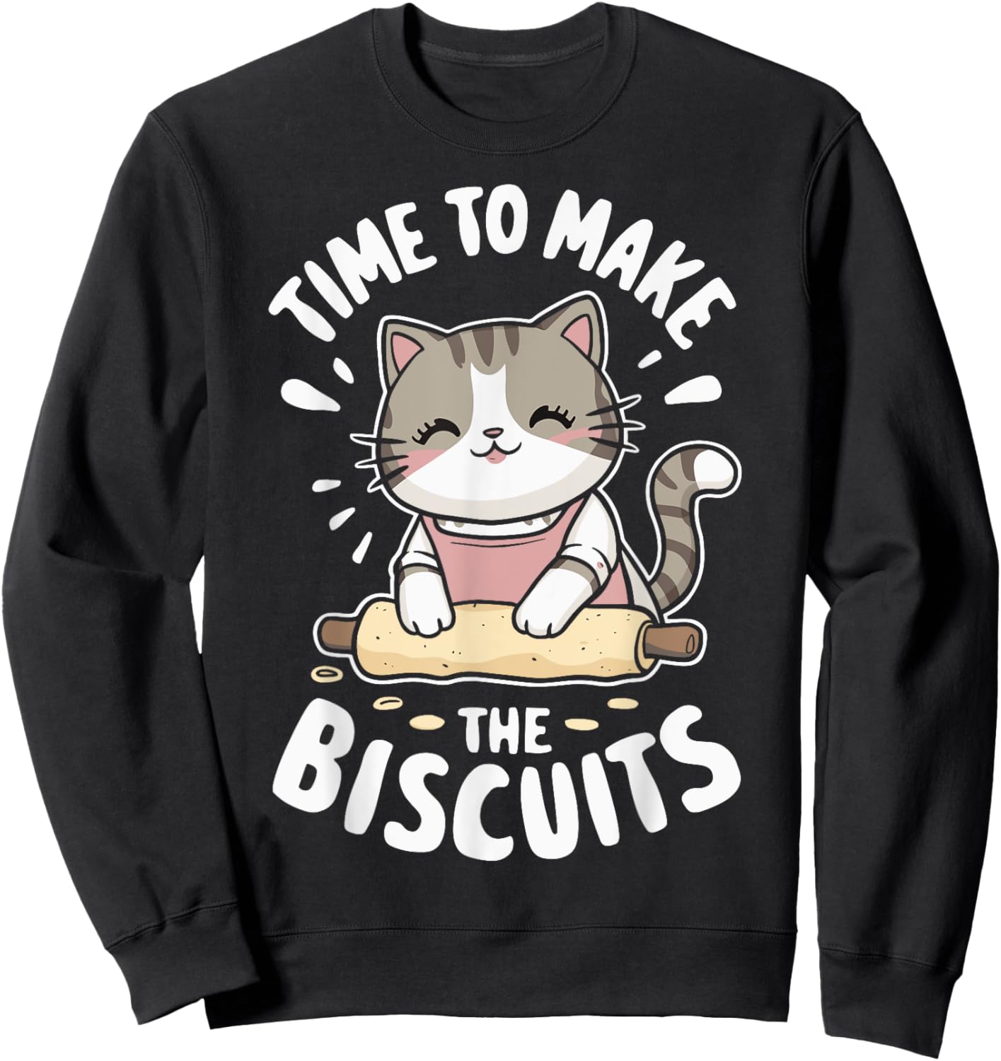 Time To Make The Biscuits Cat Sweatshirt - Sweatshirt | Black