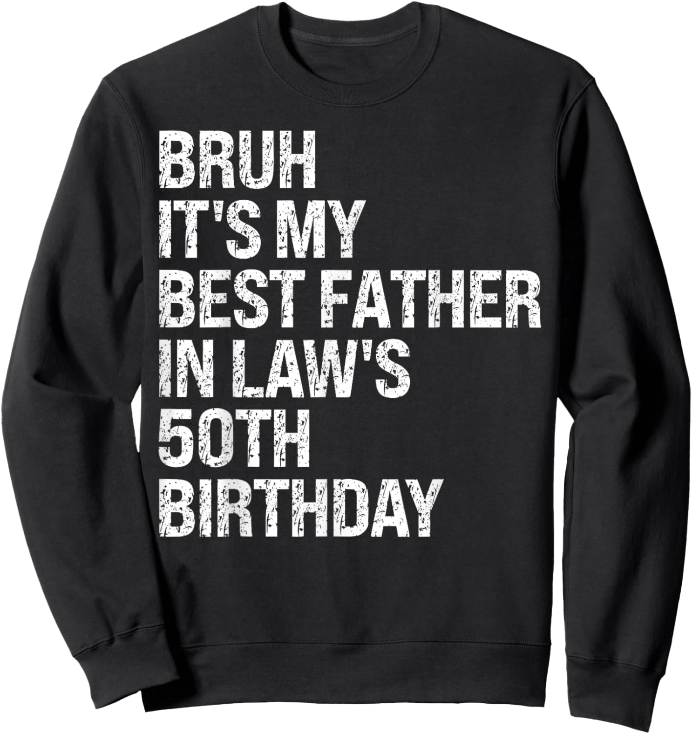 Bruh It's My Father-In-Law's 50th Birthday King OMG Crown Sweatshirt - Sweatshirt | Black