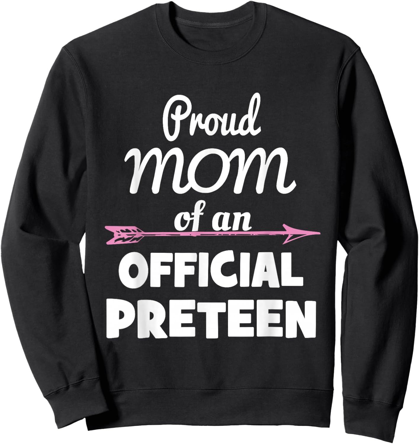 Proud Mom Of An Official Preteen 12th Birthday 12 Years Old Sweatshirt - Sweatshirt | Black