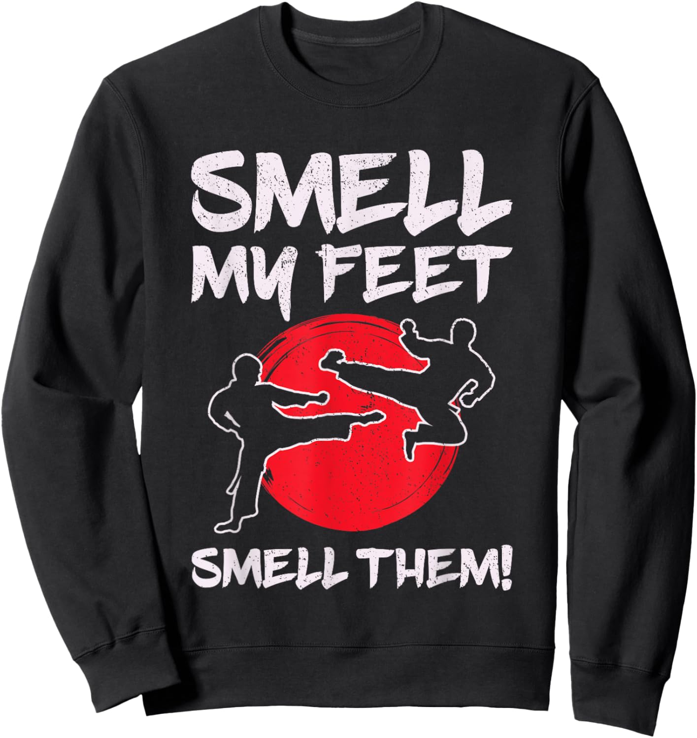 Karate Martial Arts Smell My Feet Lover Funny Coach Teacher Sweatshirt - Sweatshirt | Black