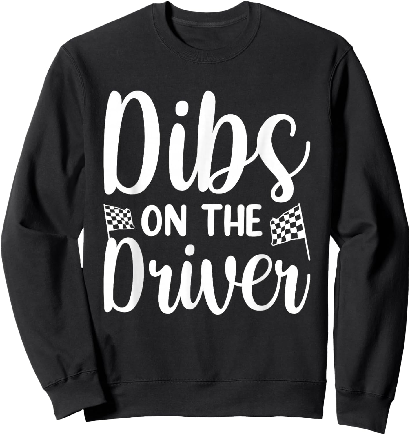 Dibs On The Driver Sweatshirt - Sweatshirt | Black