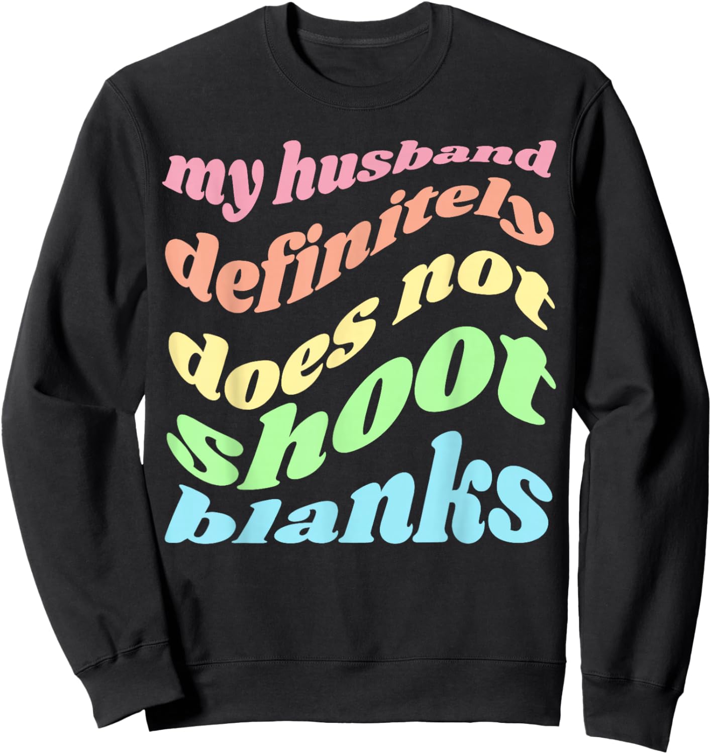 My Husband Definitely Does Not Shoot Blanks Pregnancy Sweatshirt - Sweatshirt | Black